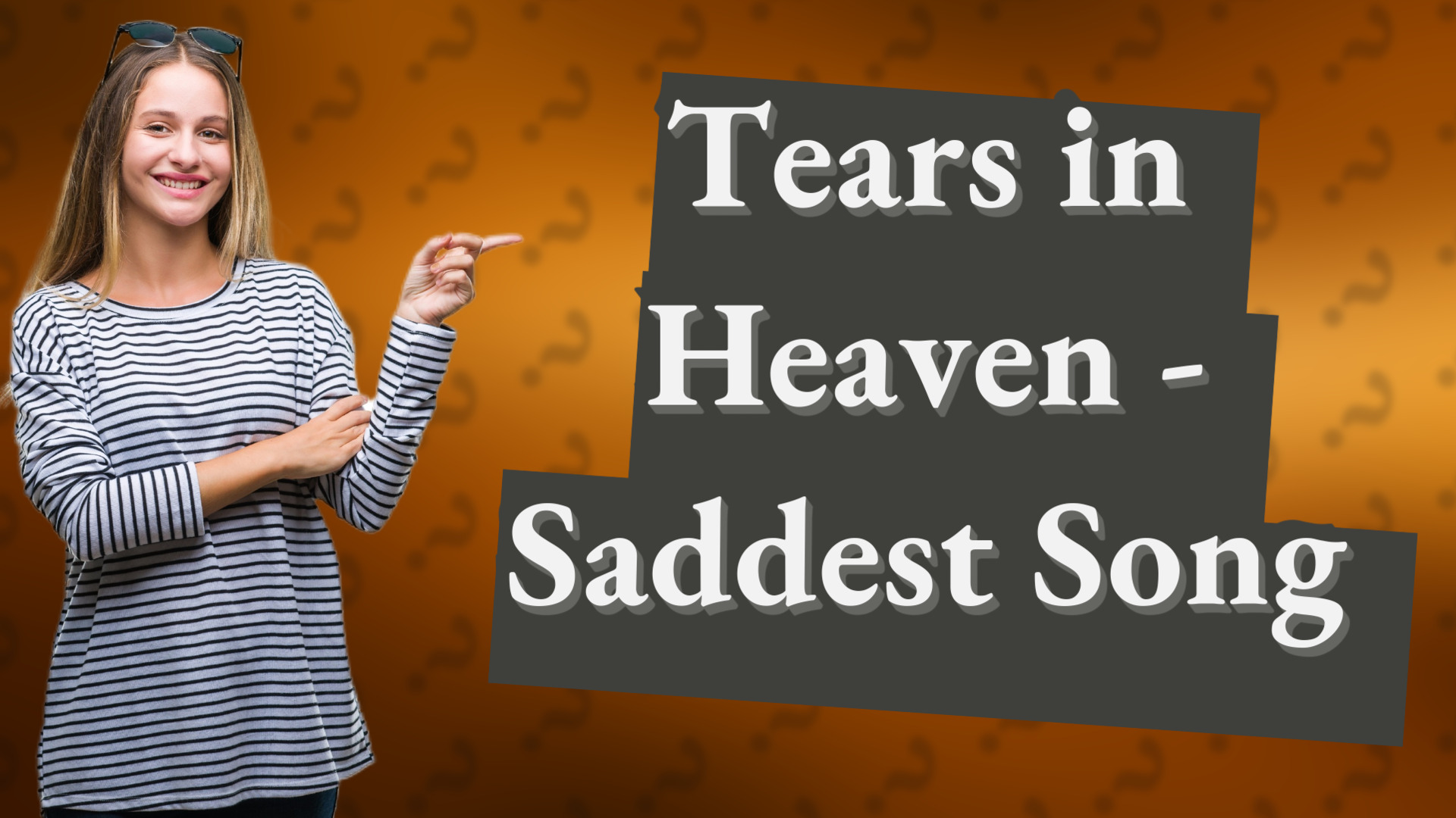 Tears in Heaven - Saddest Song