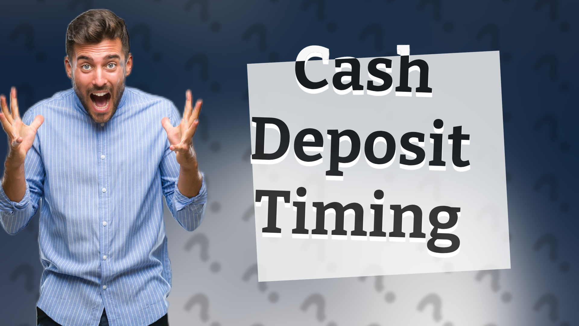 Cash Deposit Timing