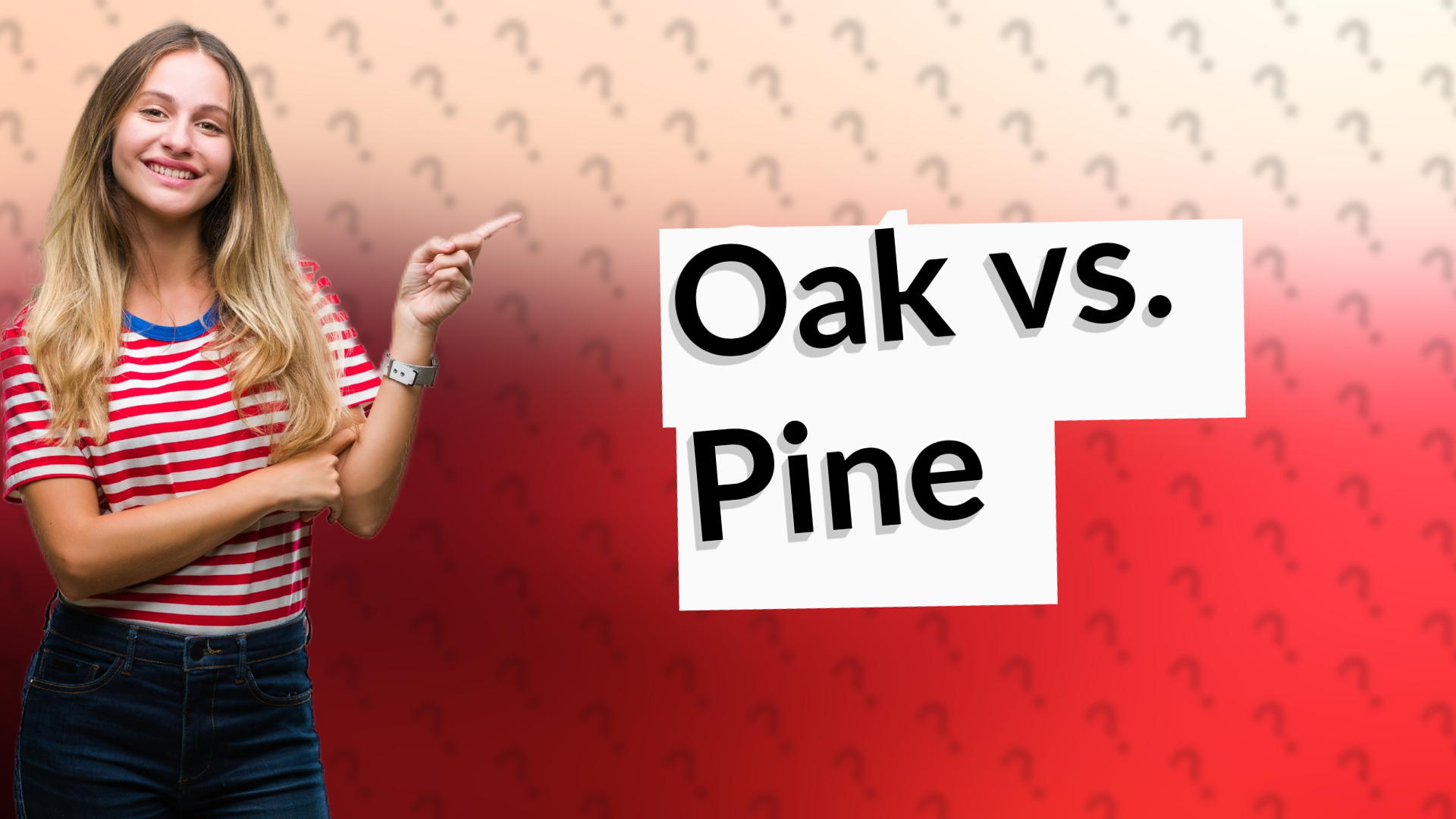 Oak vs. Pine