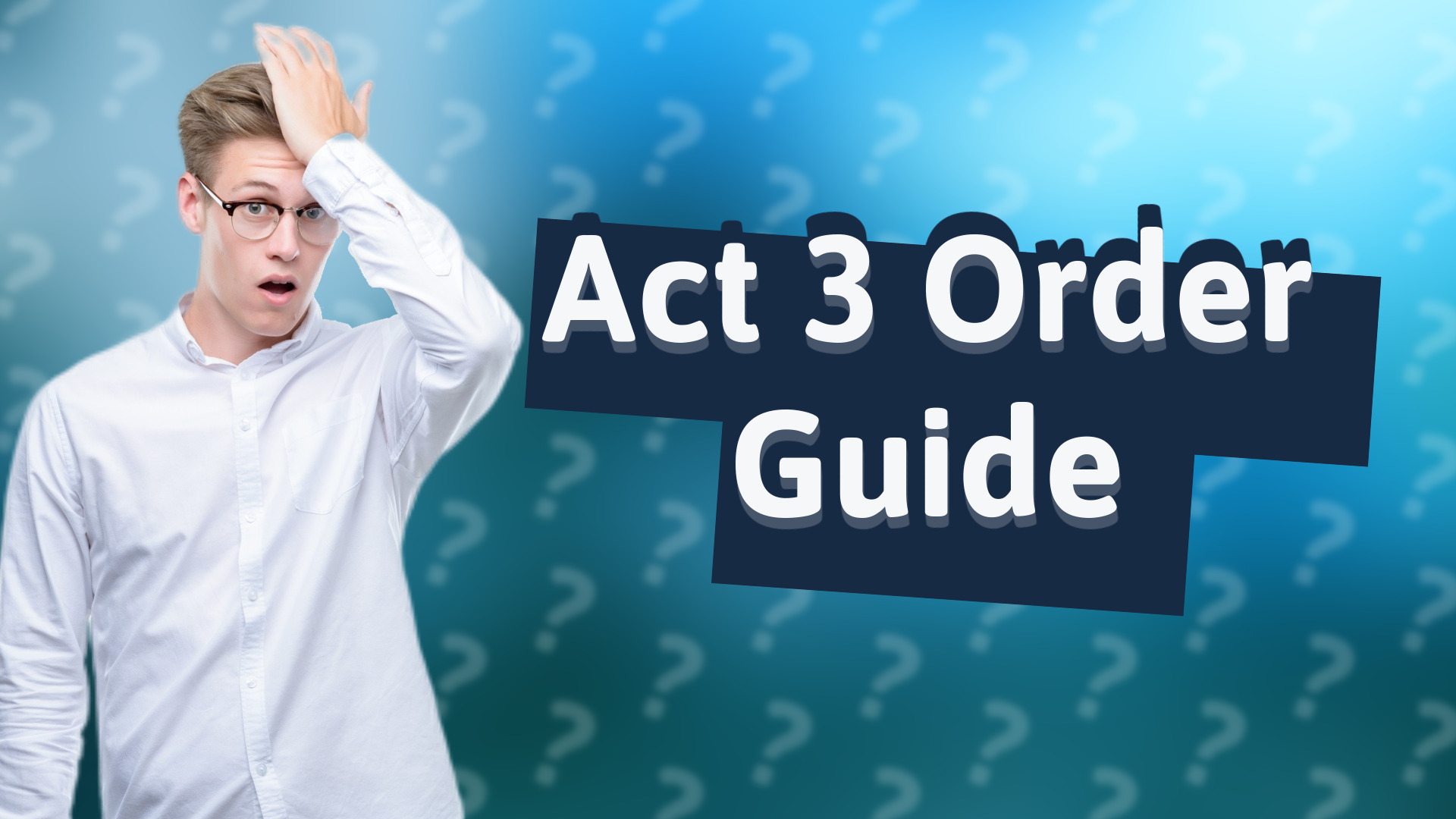 Act 3 Order Guide