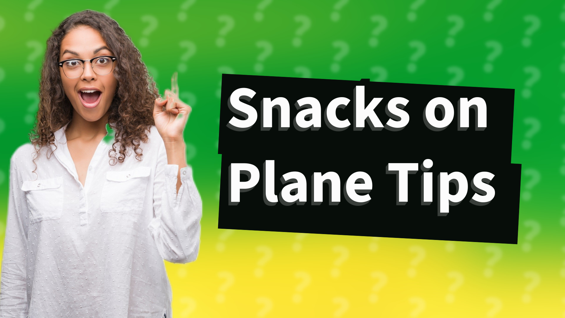 Snacks on Plane Tips