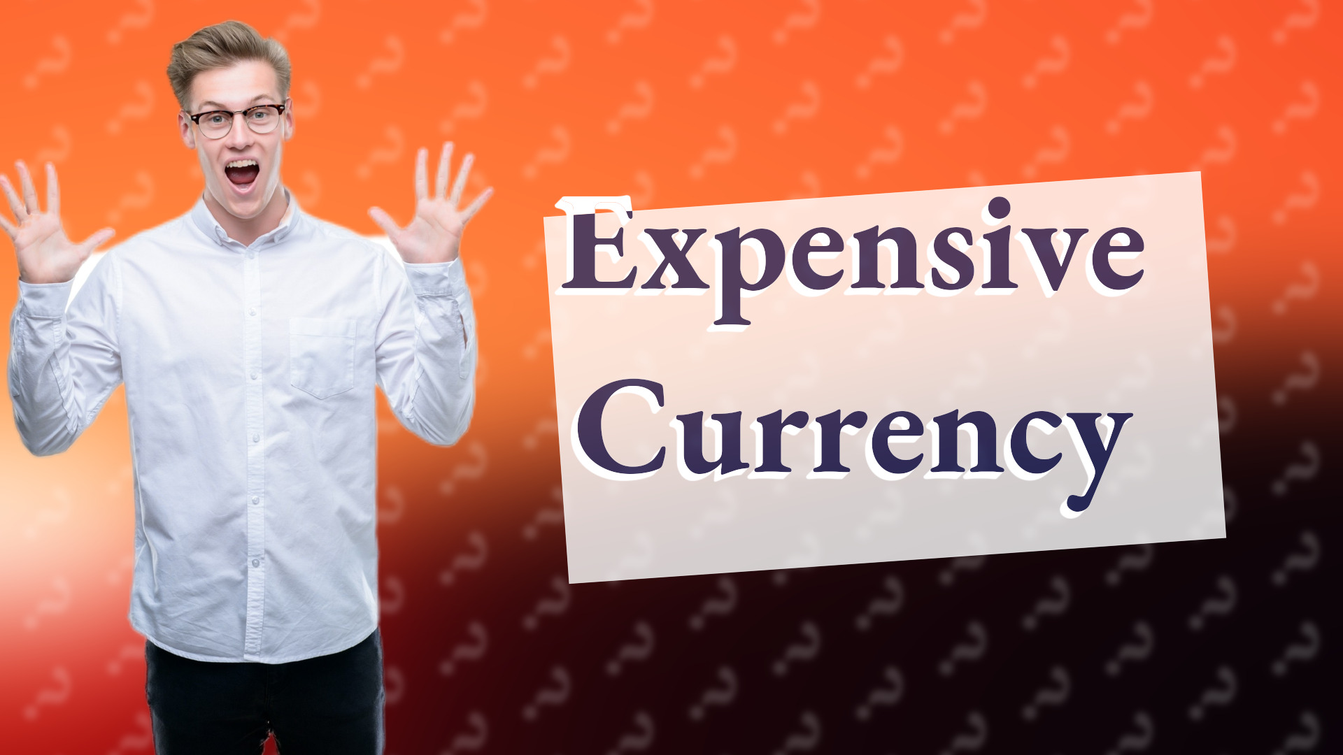 Expensive Currency