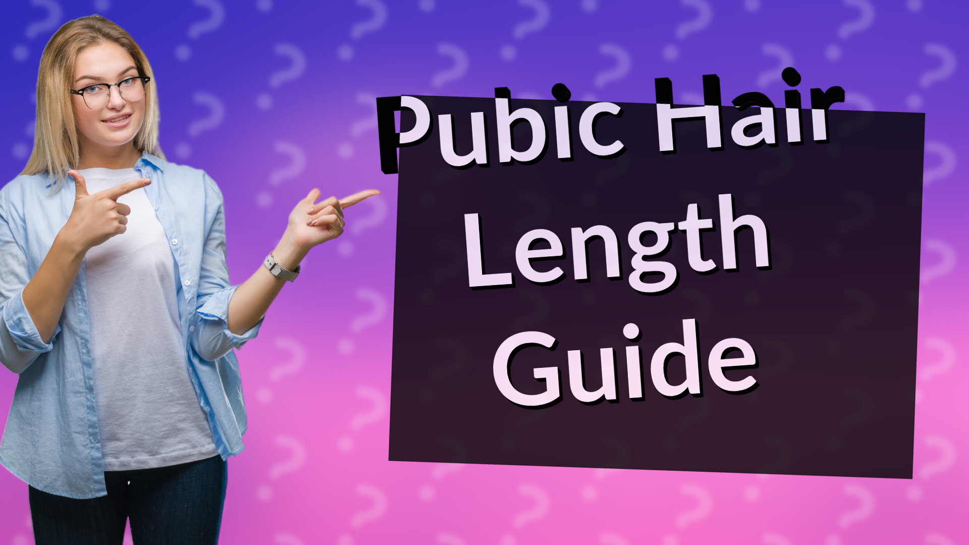 Pubic Hair Length Guide