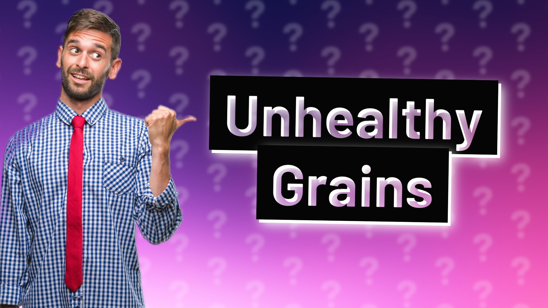 Unhealthy Grains