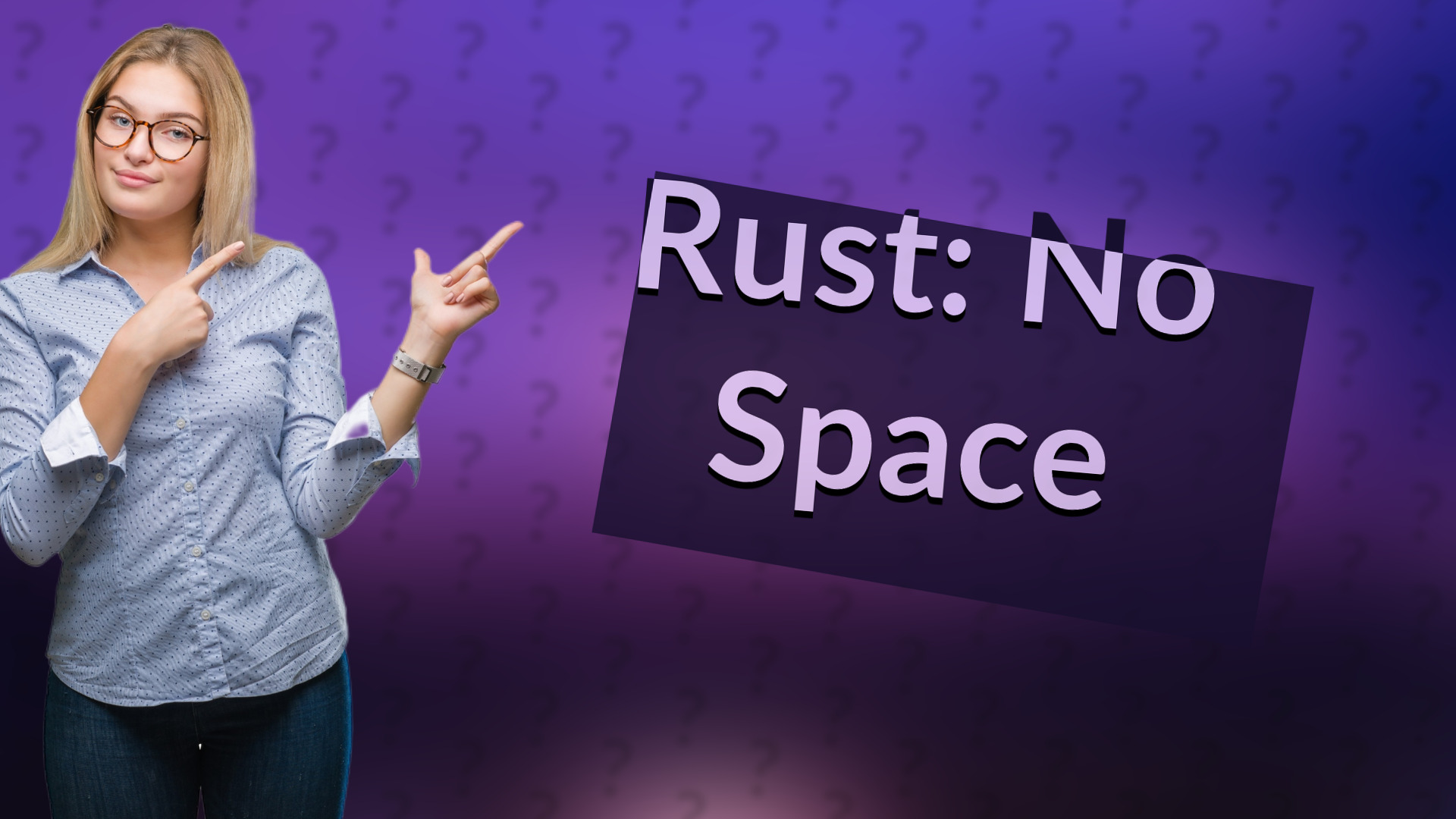 Rust: No Space
