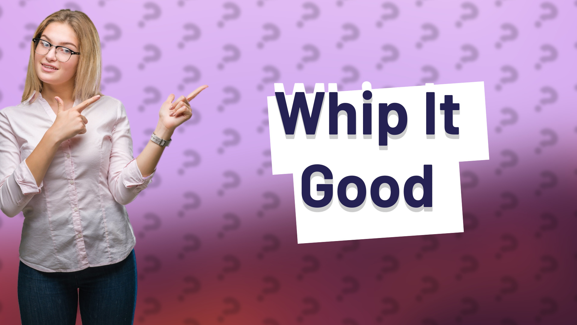 Whip It Good