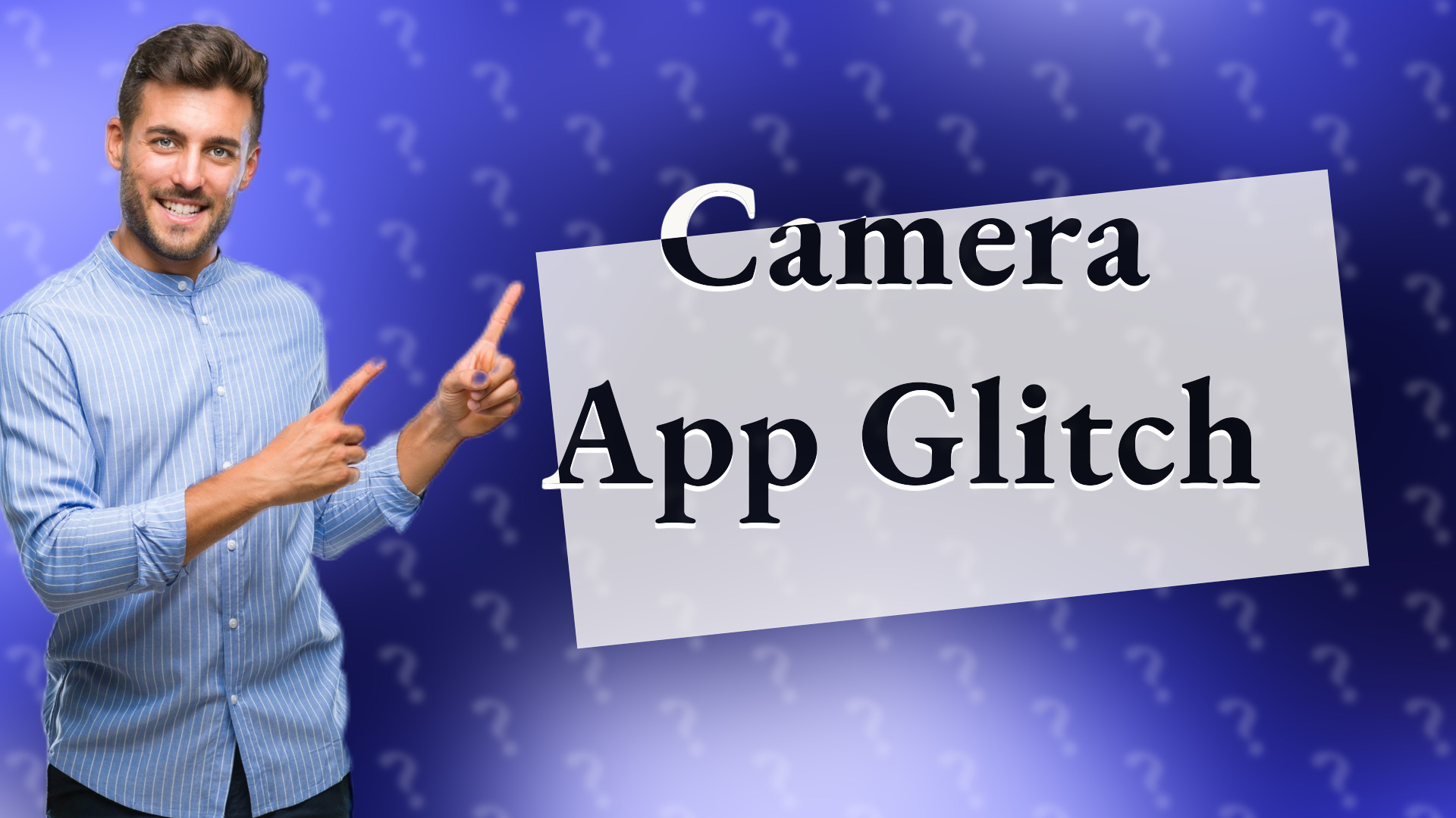 Camera App Glitch