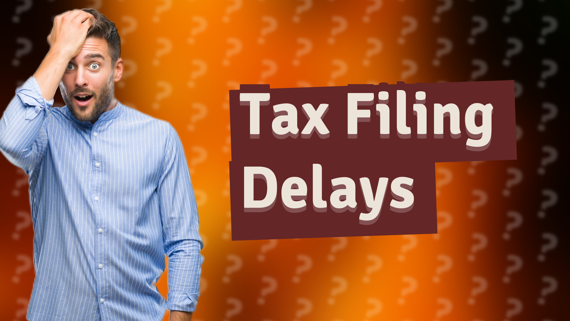 Tax Filing Delays