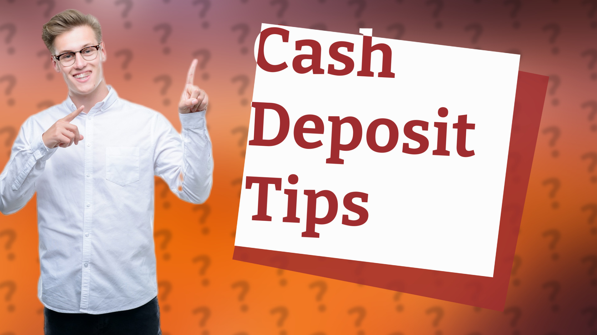 Cash Deposit Tips