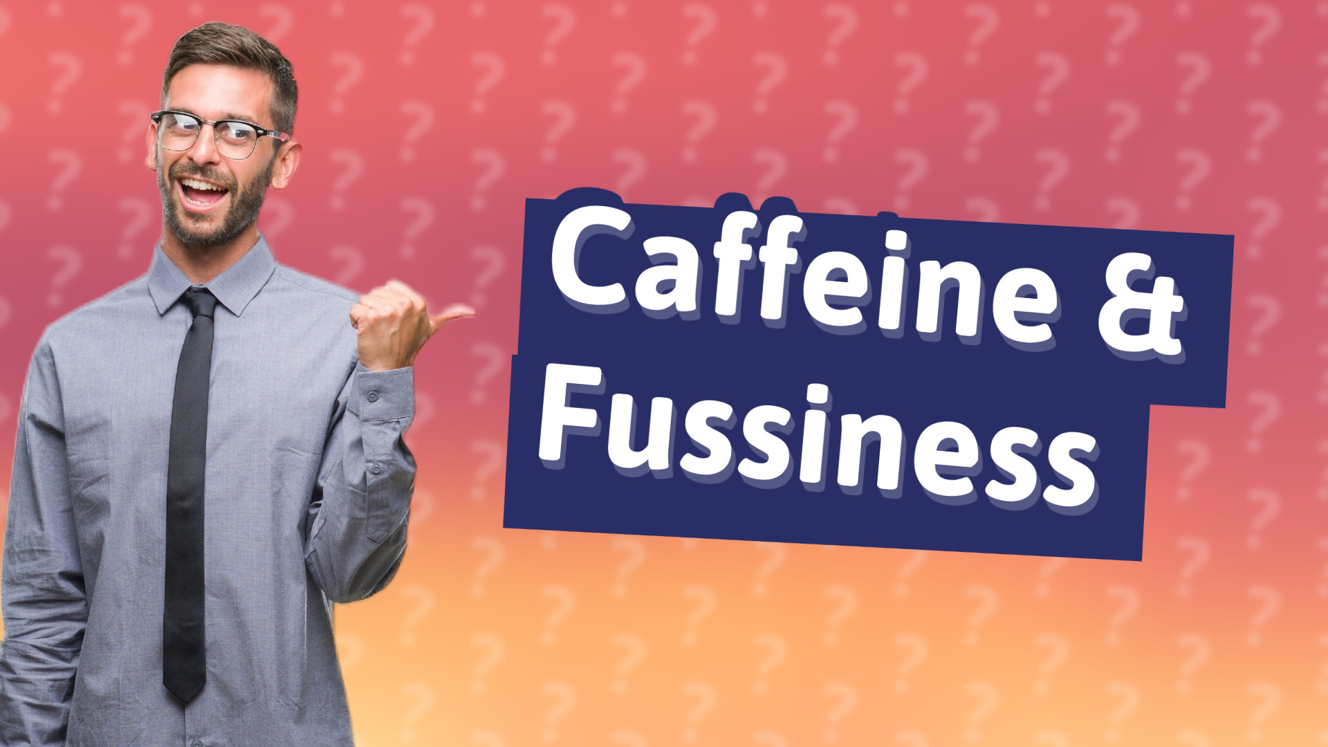 Caffeine & Fussiness