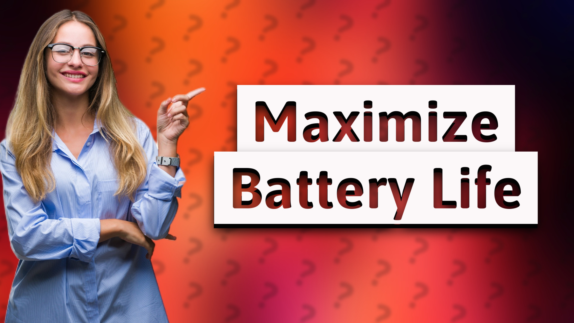 Maximize Battery Life