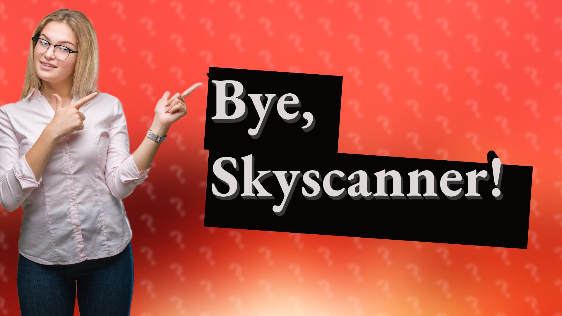 Bye, Skyscanner!