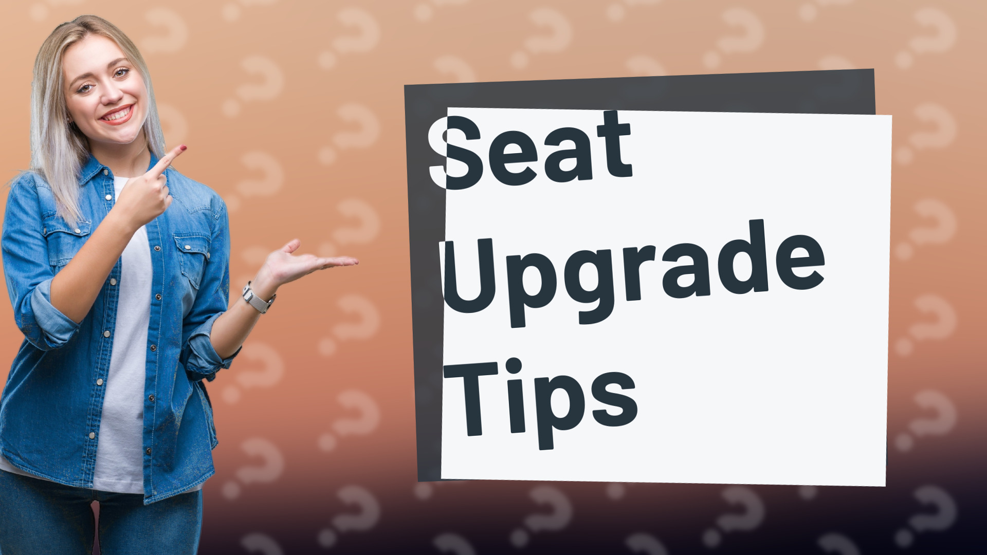 Seat Upgrade Tips