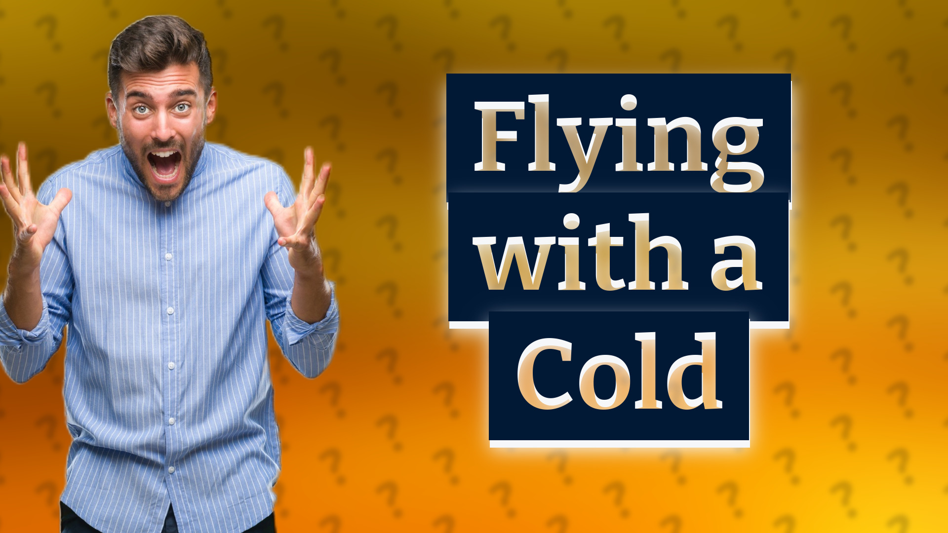 Flying with a Cold