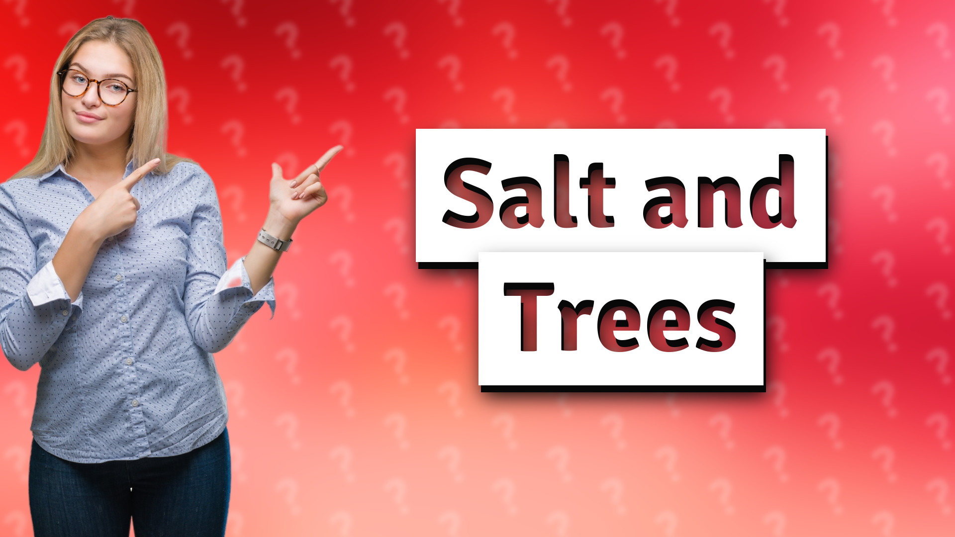 Salt and Trees