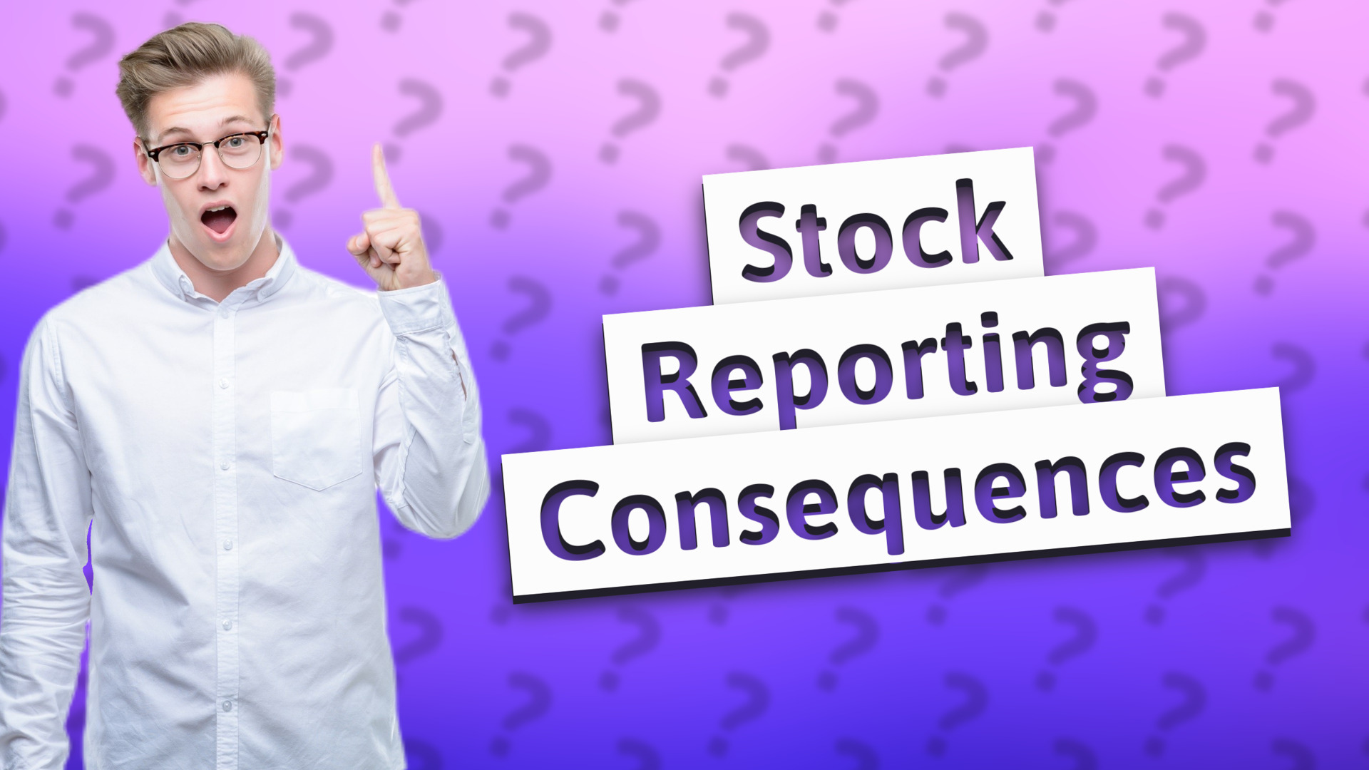 Stock Reporting Consequences