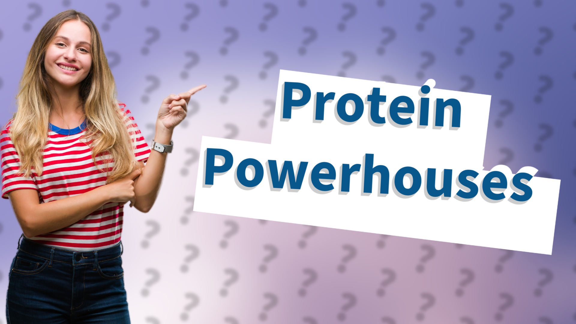 Protein Powerhouses