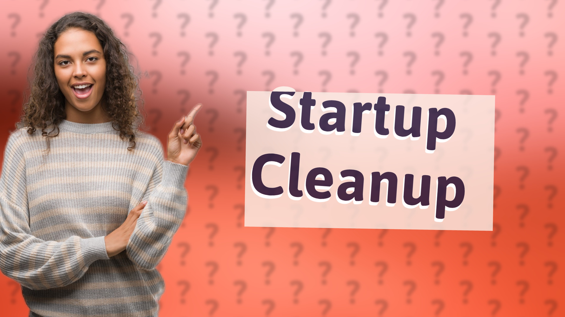 Startup Cleanup