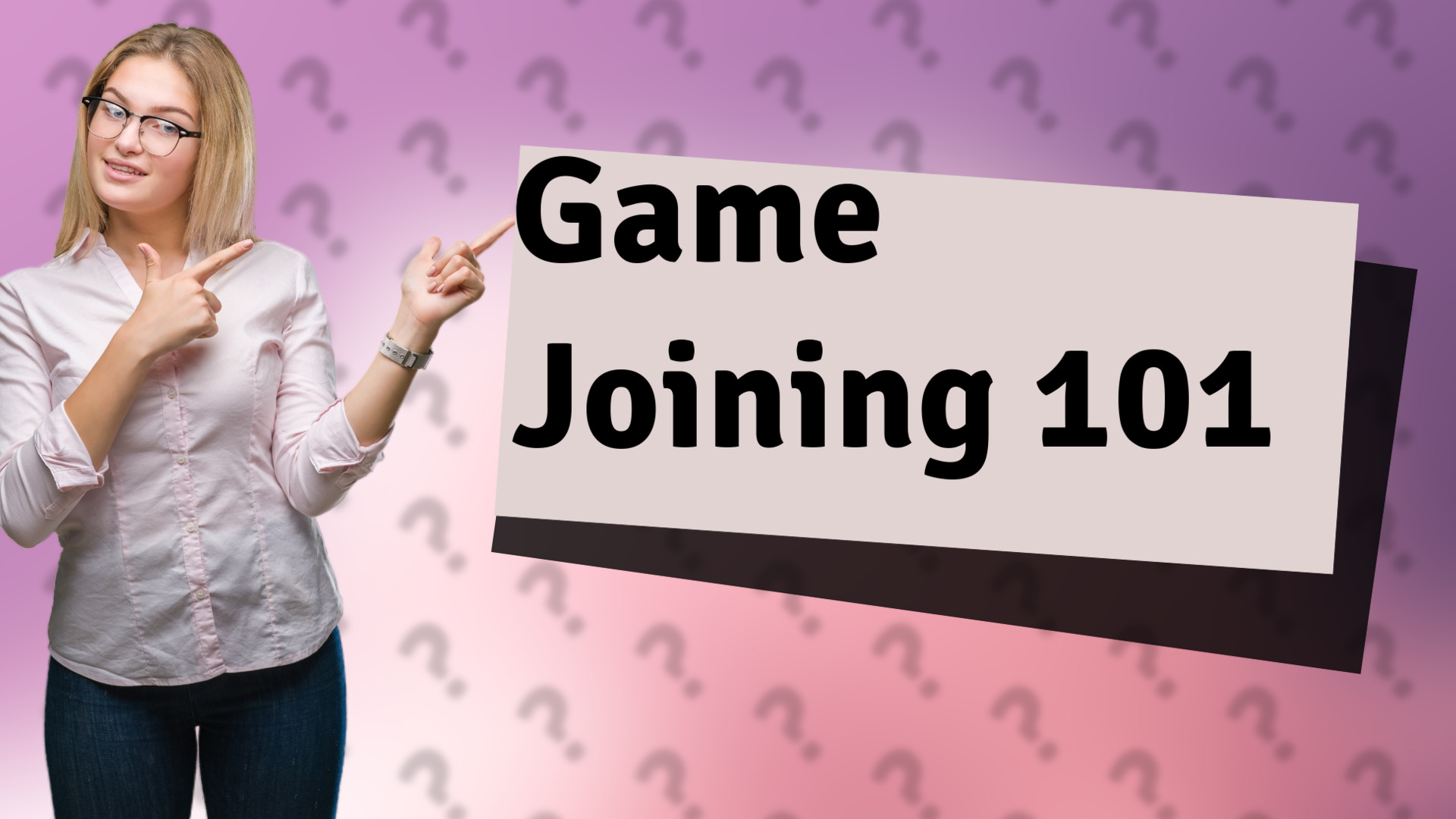 Game Joining 101