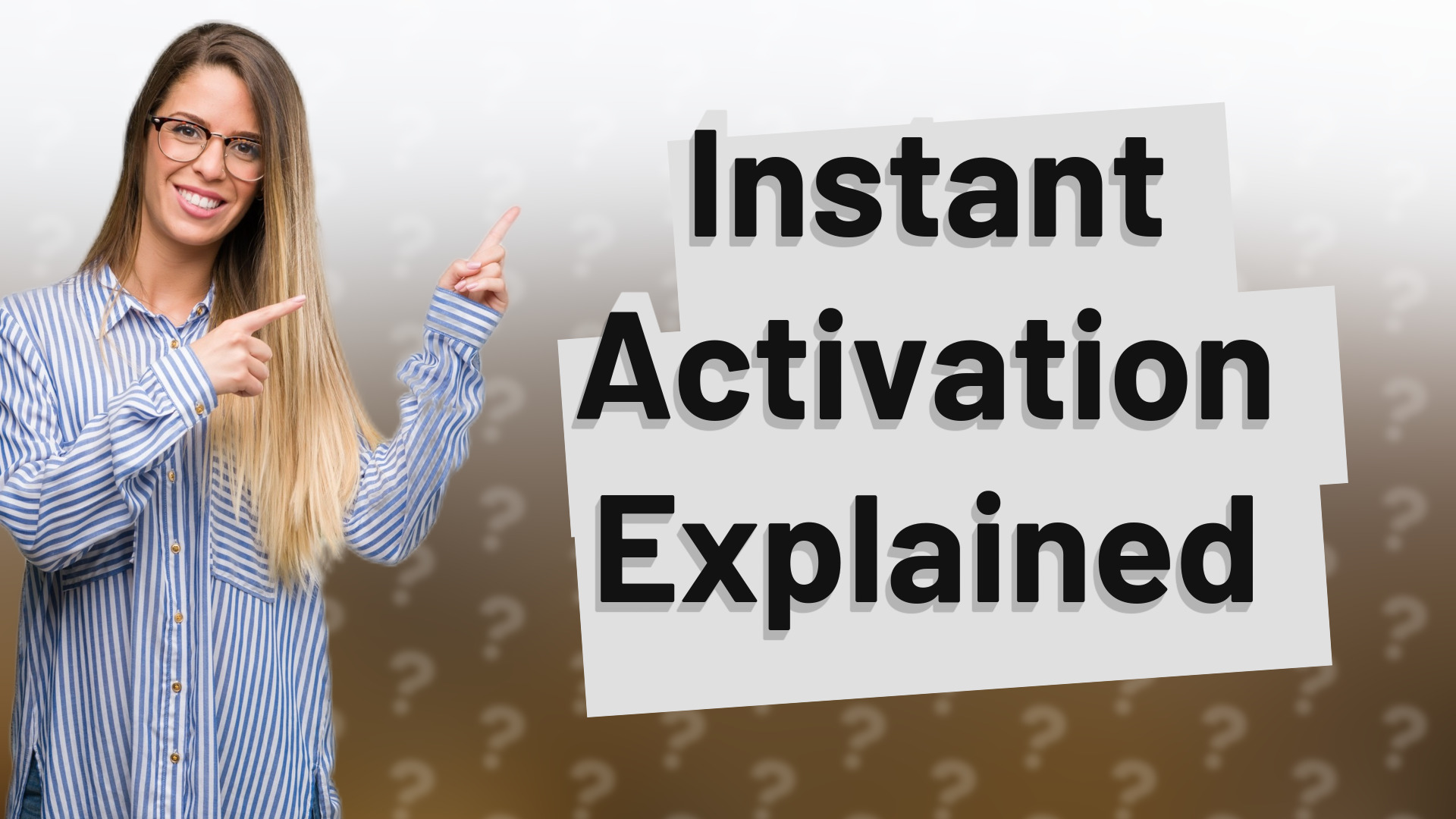 Instant Activation Explained