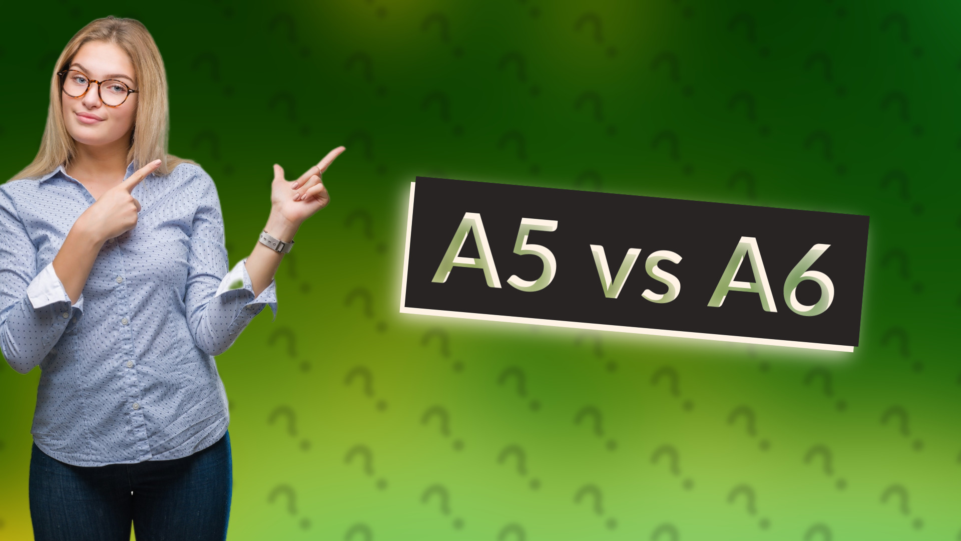 A5 vs A6