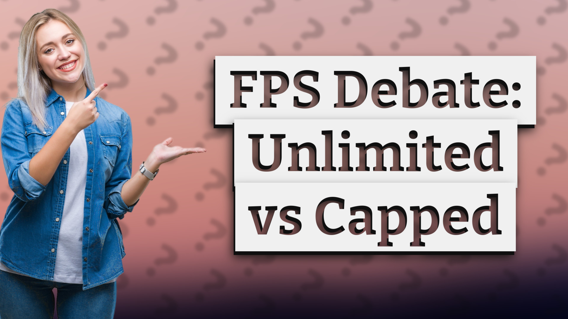 FPS Debate: Unlimited vs Capped