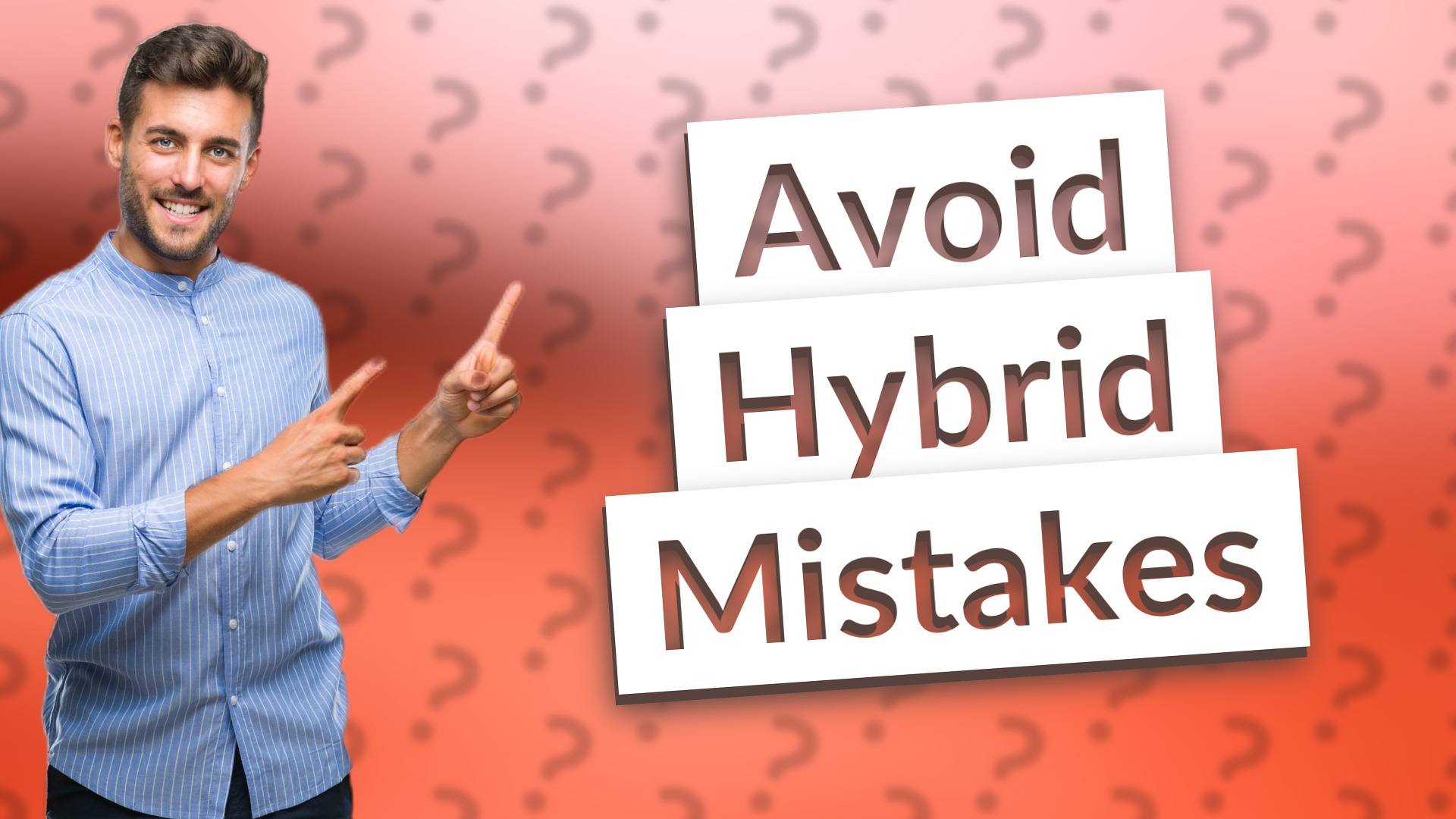 Avoid Hybrid Mistakes