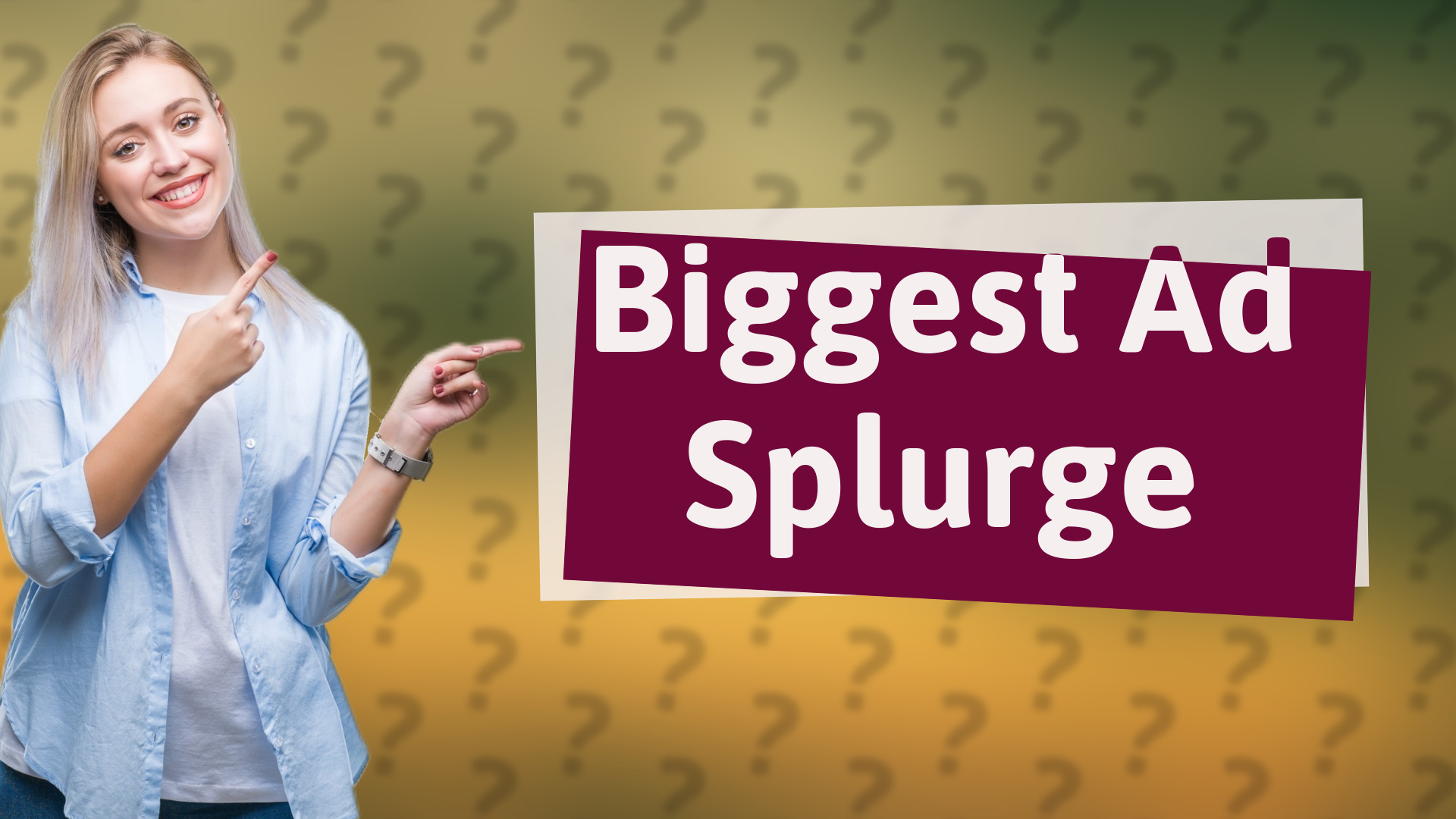 Biggest Ad Splurge