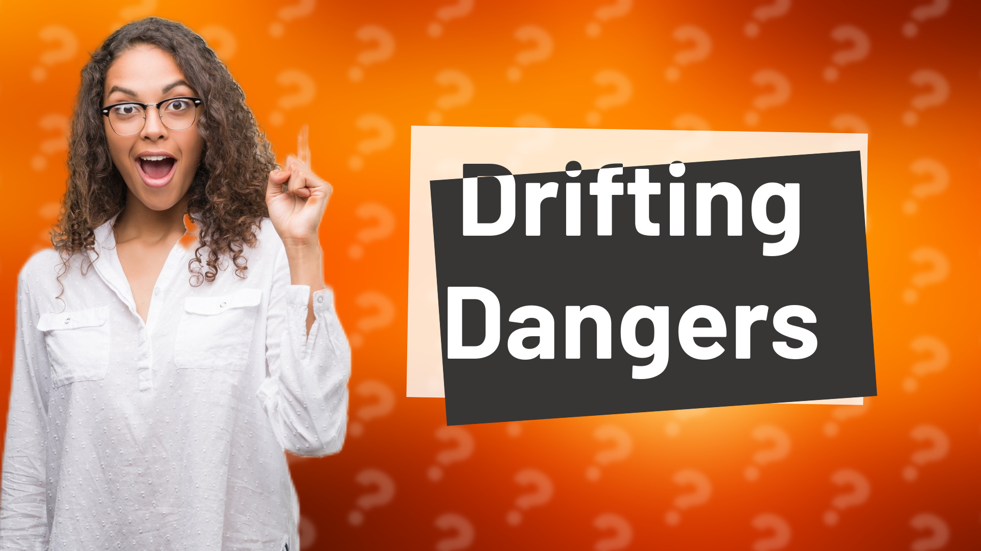 Drifting Dangers