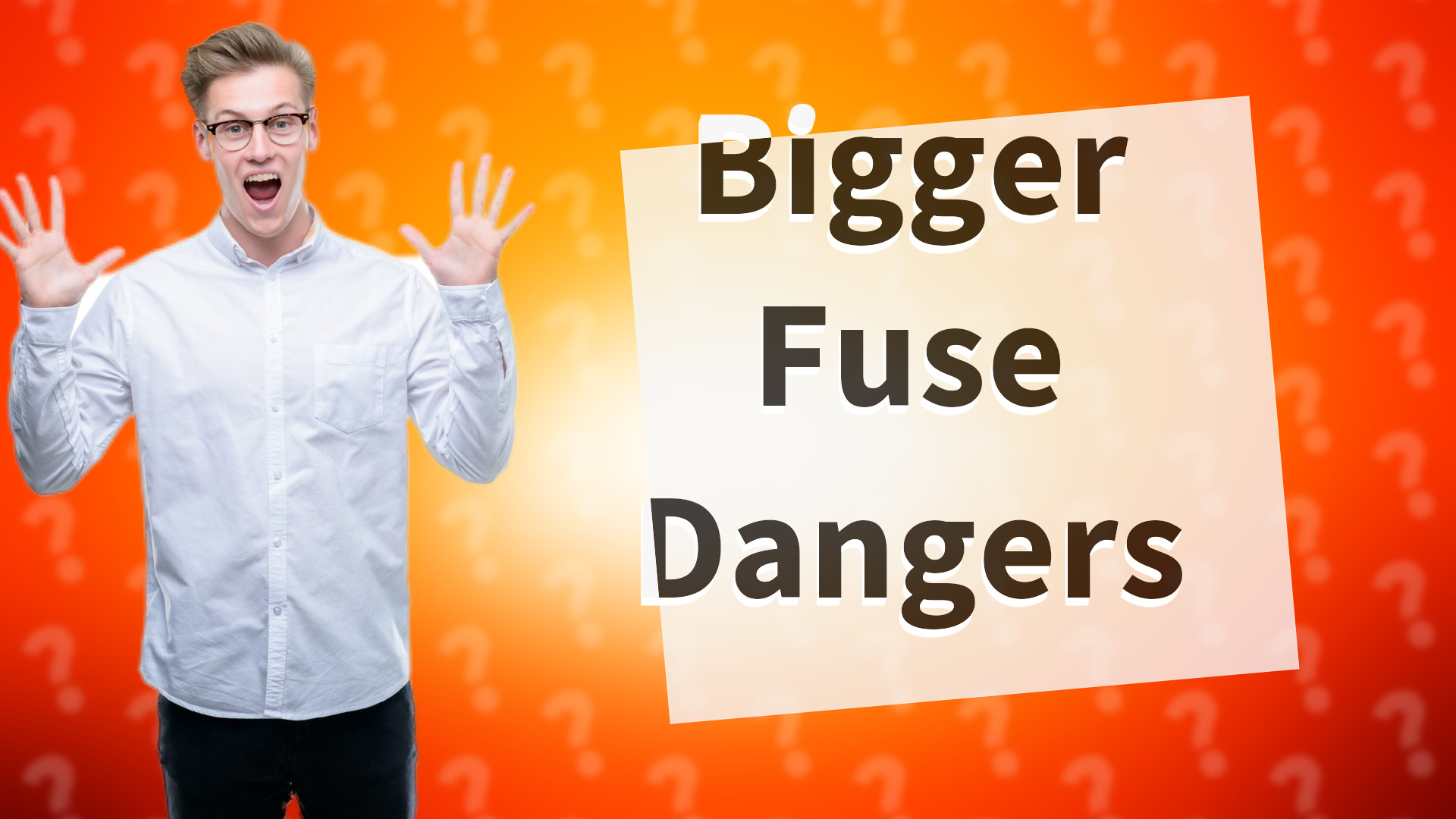 Bigger Fuse Dangers