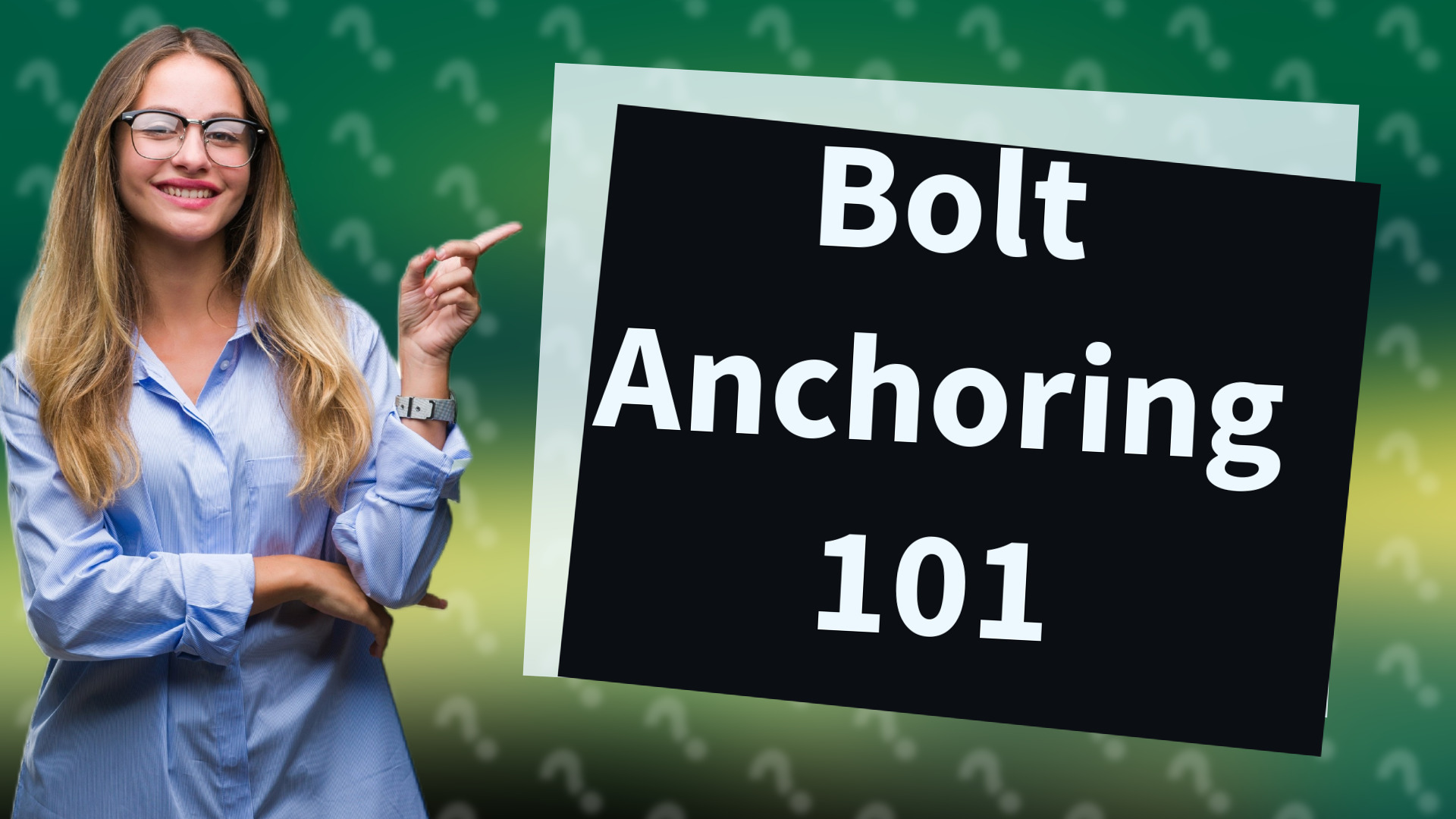 Bolt Anchoring 101