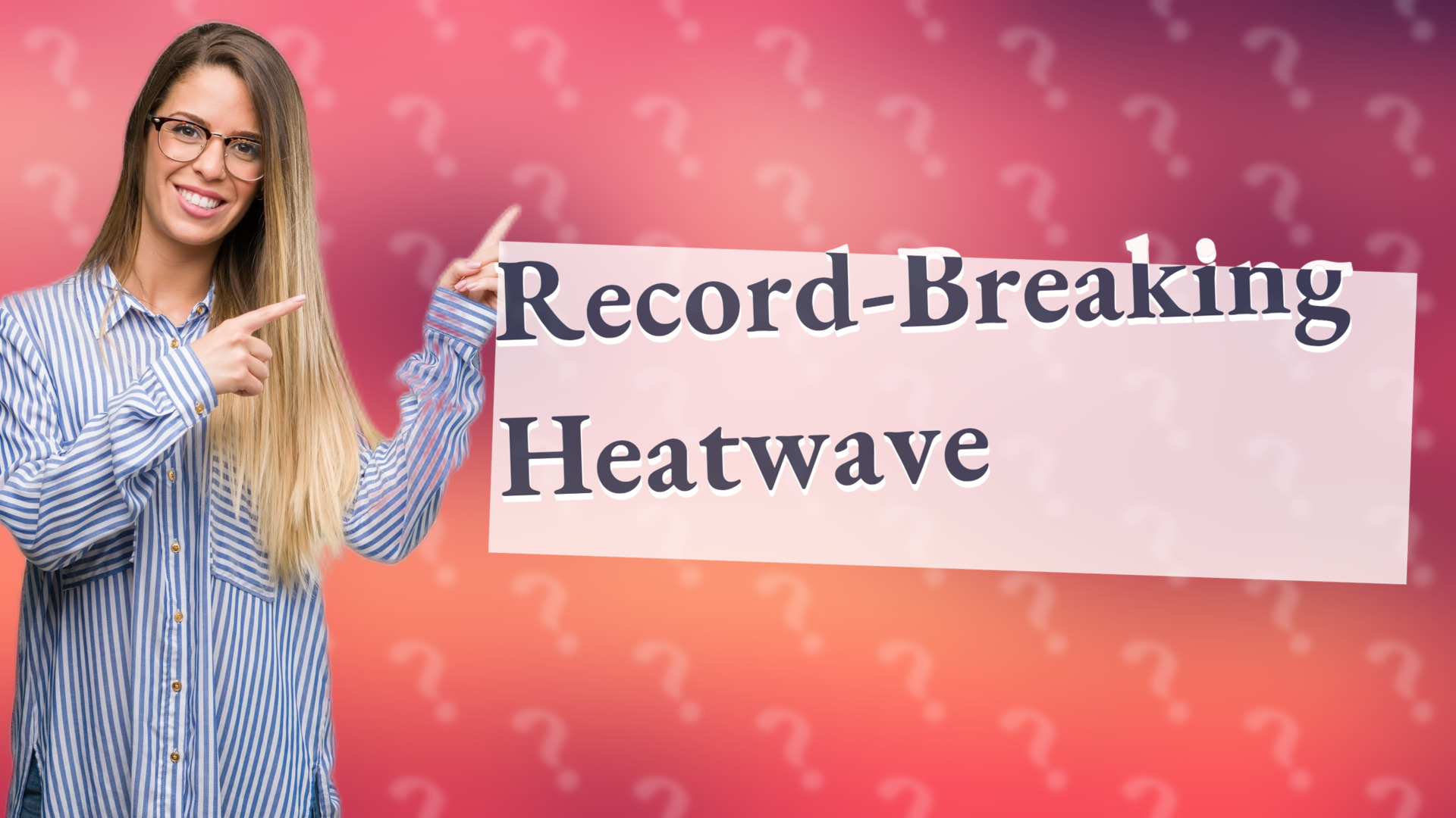 Record-Breaking Heatwave