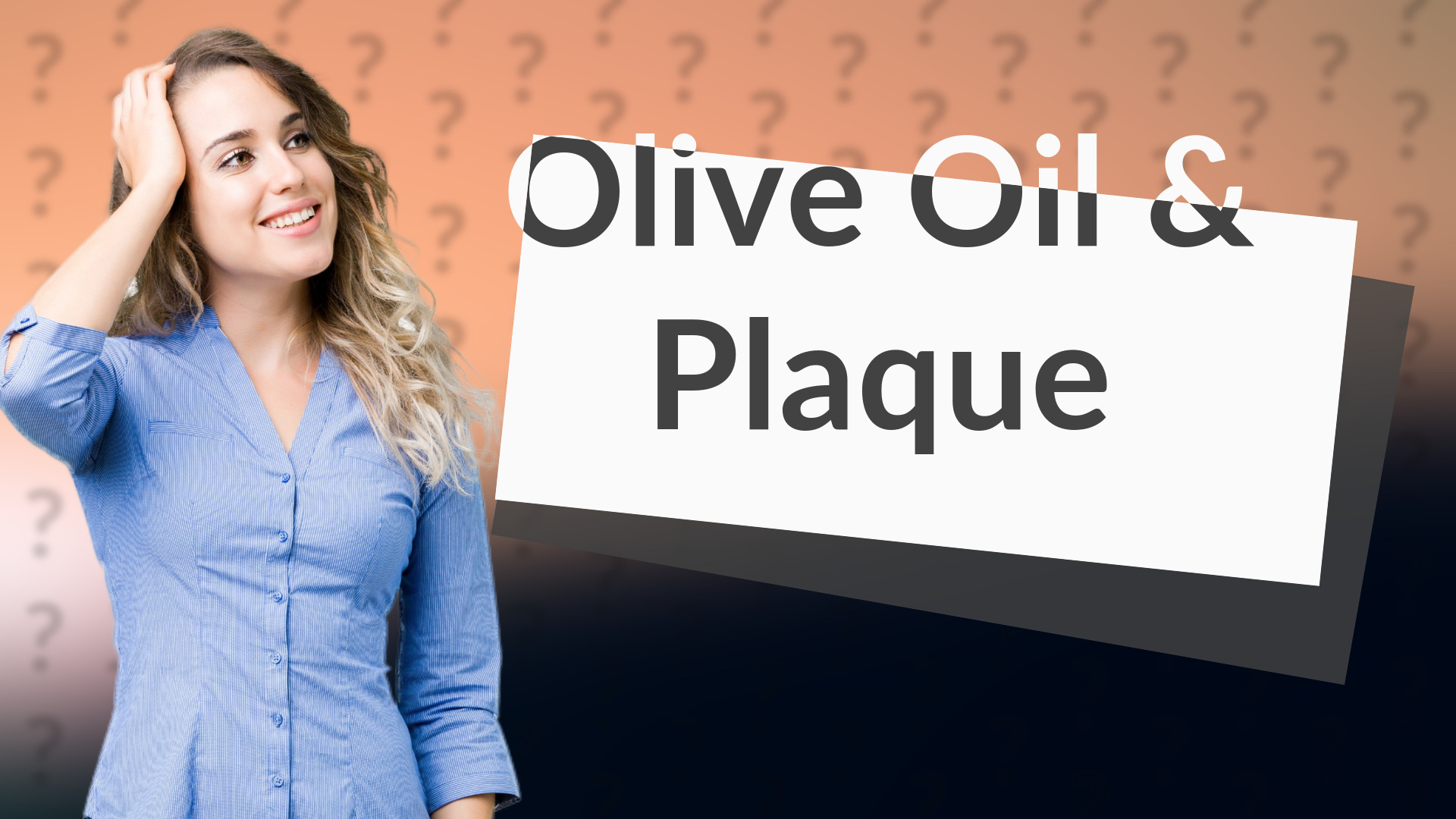 Olive Oil & Plaque