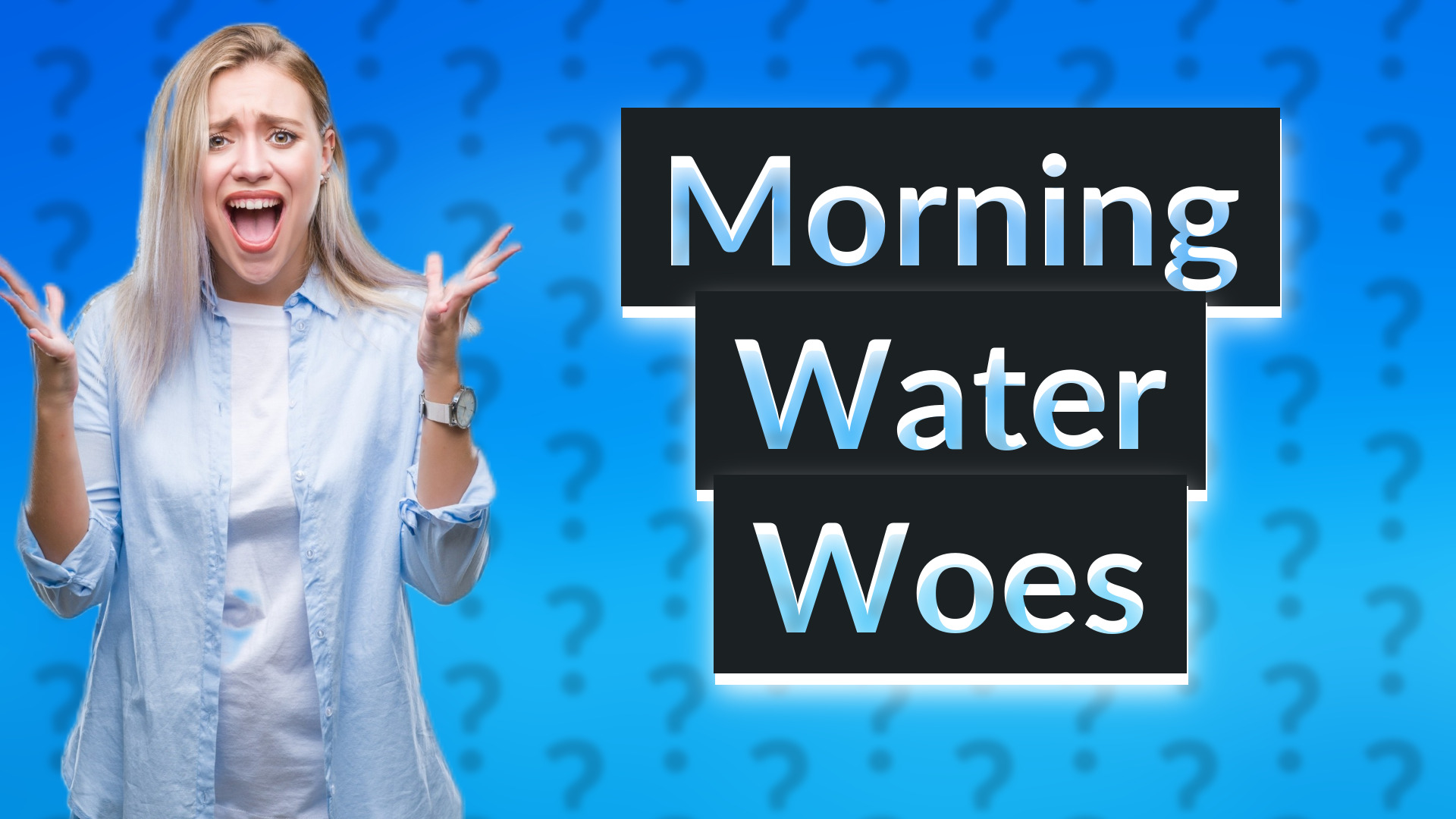 Morning Water Woes