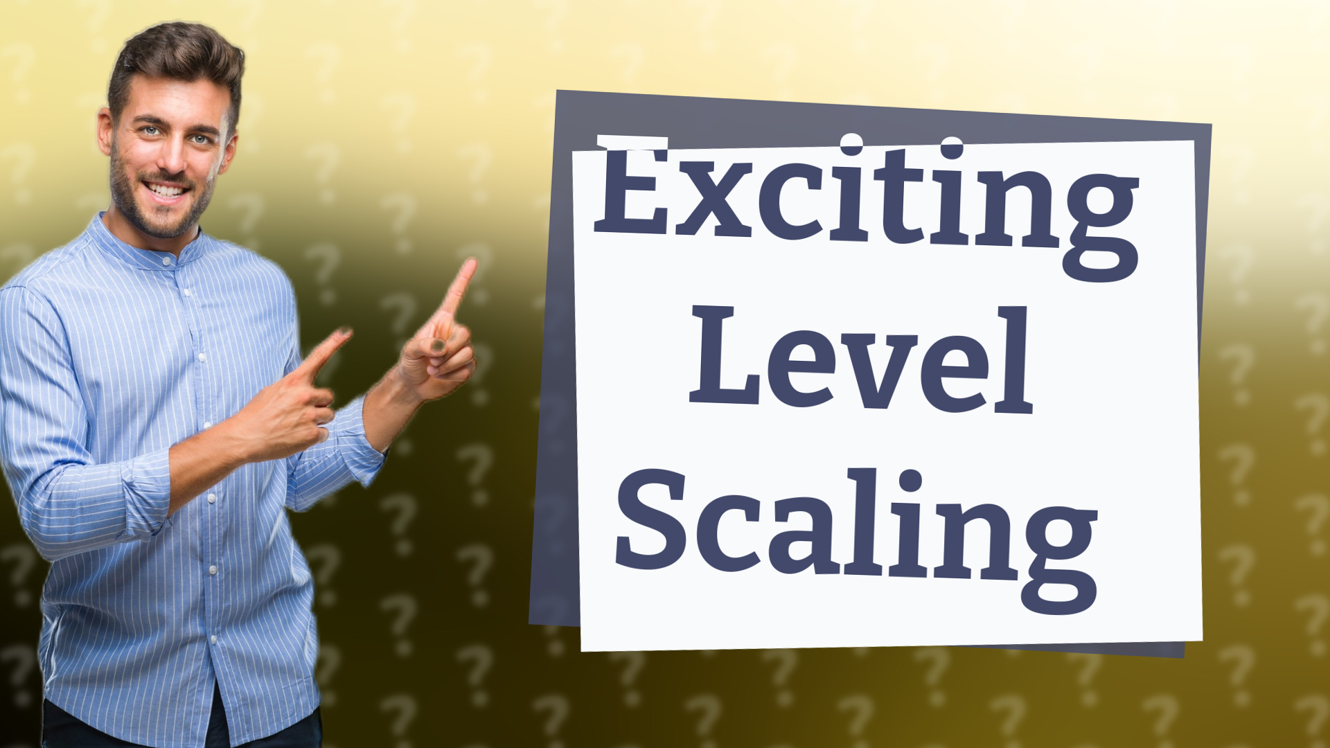 Exciting Level Scaling