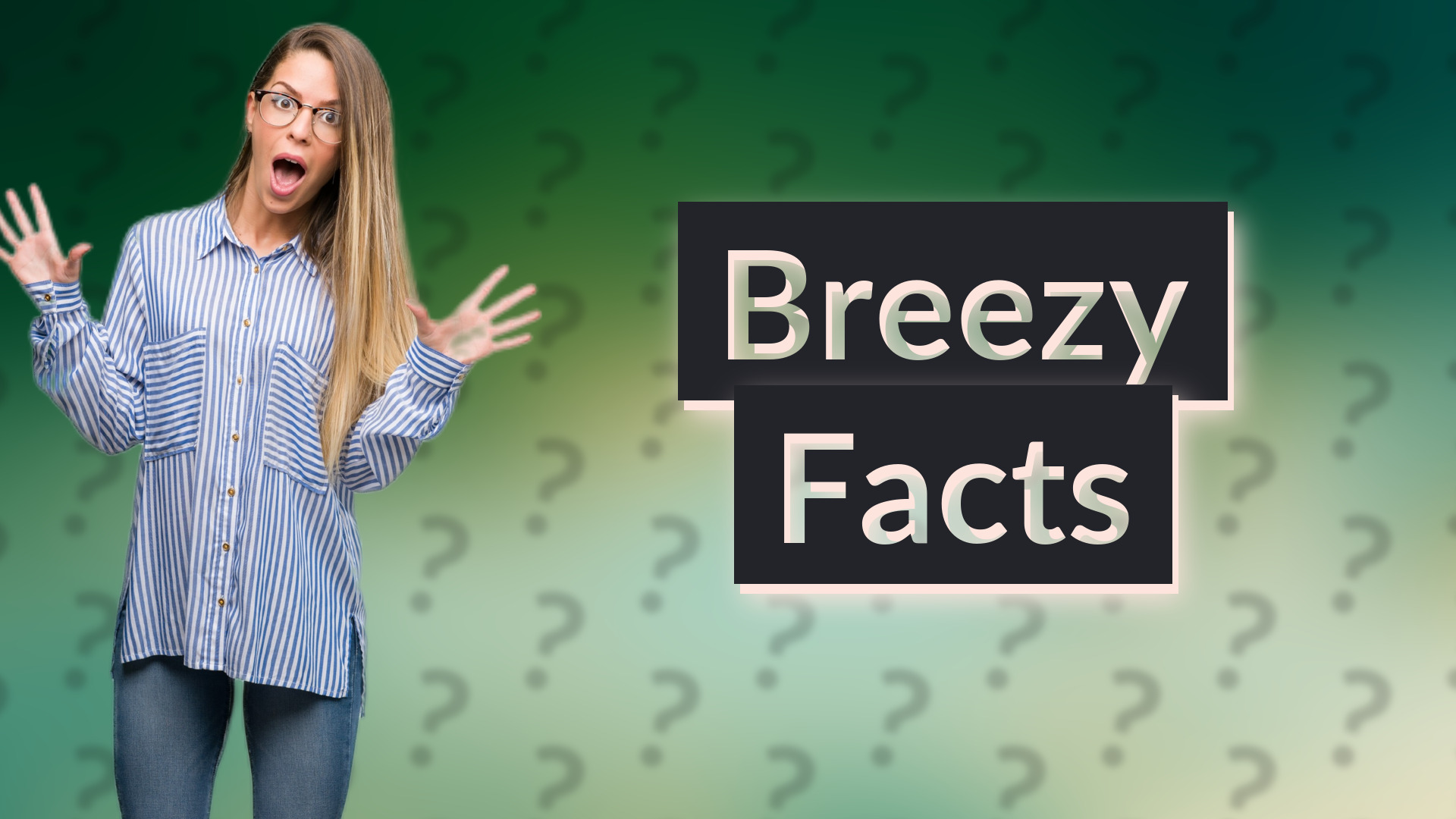 Breezy Facts