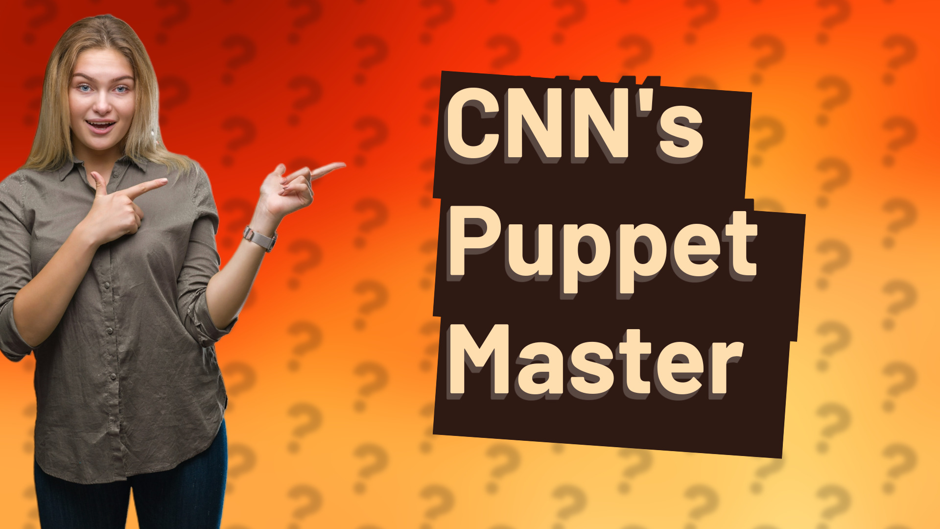 CNN's Puppet Master