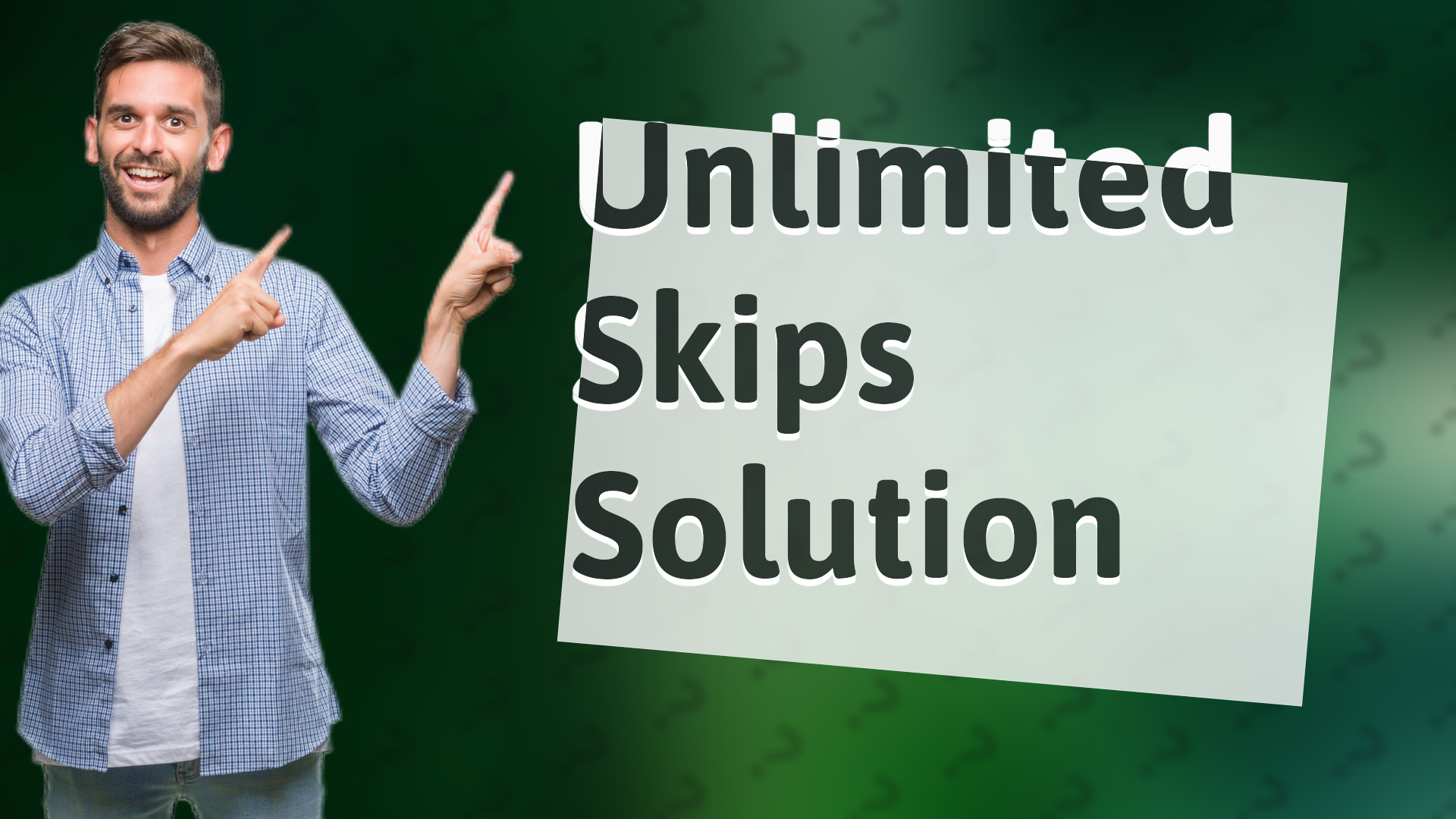 Unlimited Skips Solution