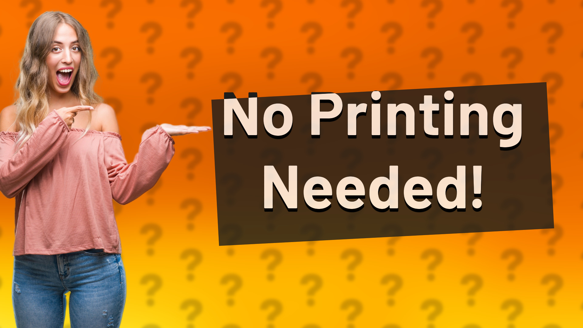 No Printing Needed!