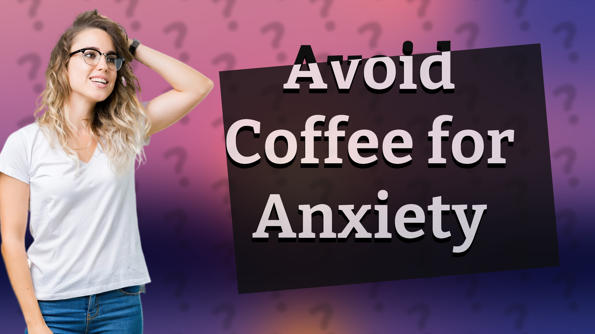 Avoid Coffee for Anxiety