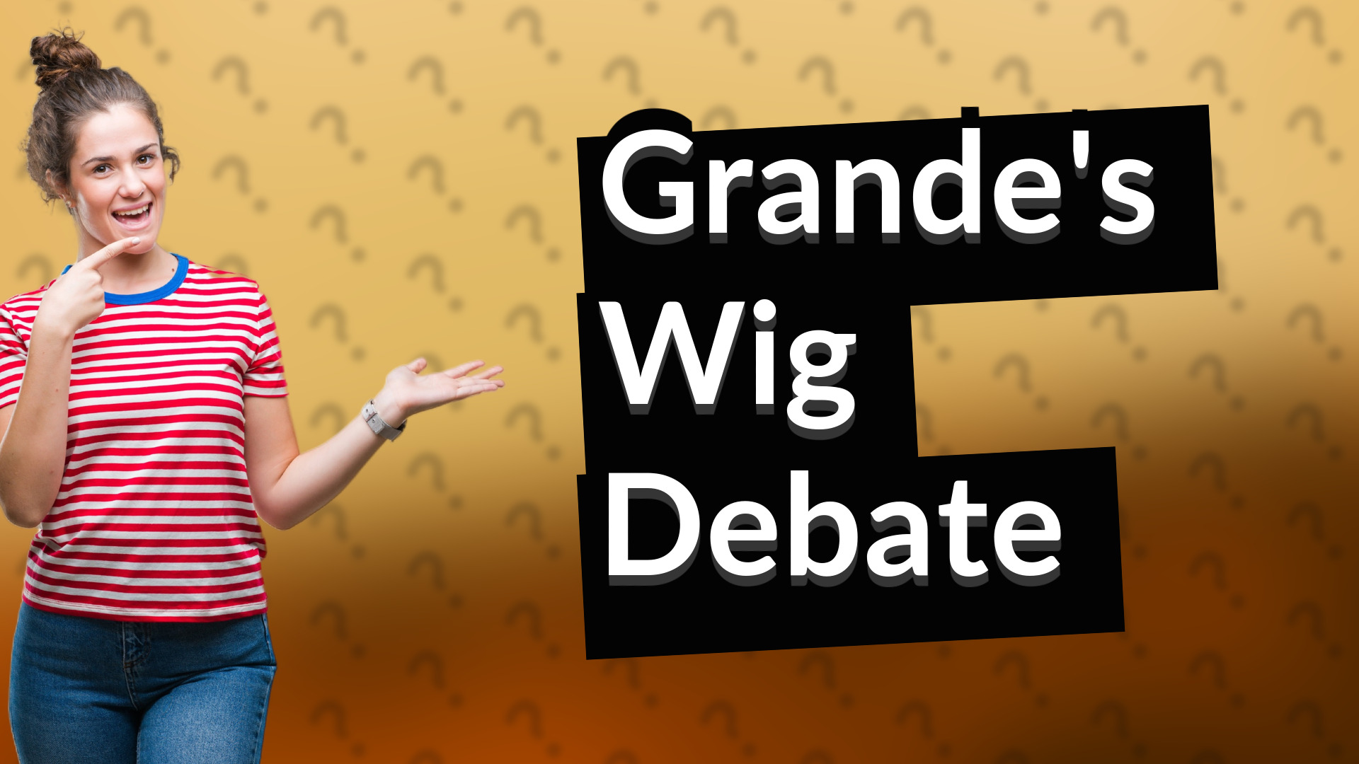 Grande's Wig Debate