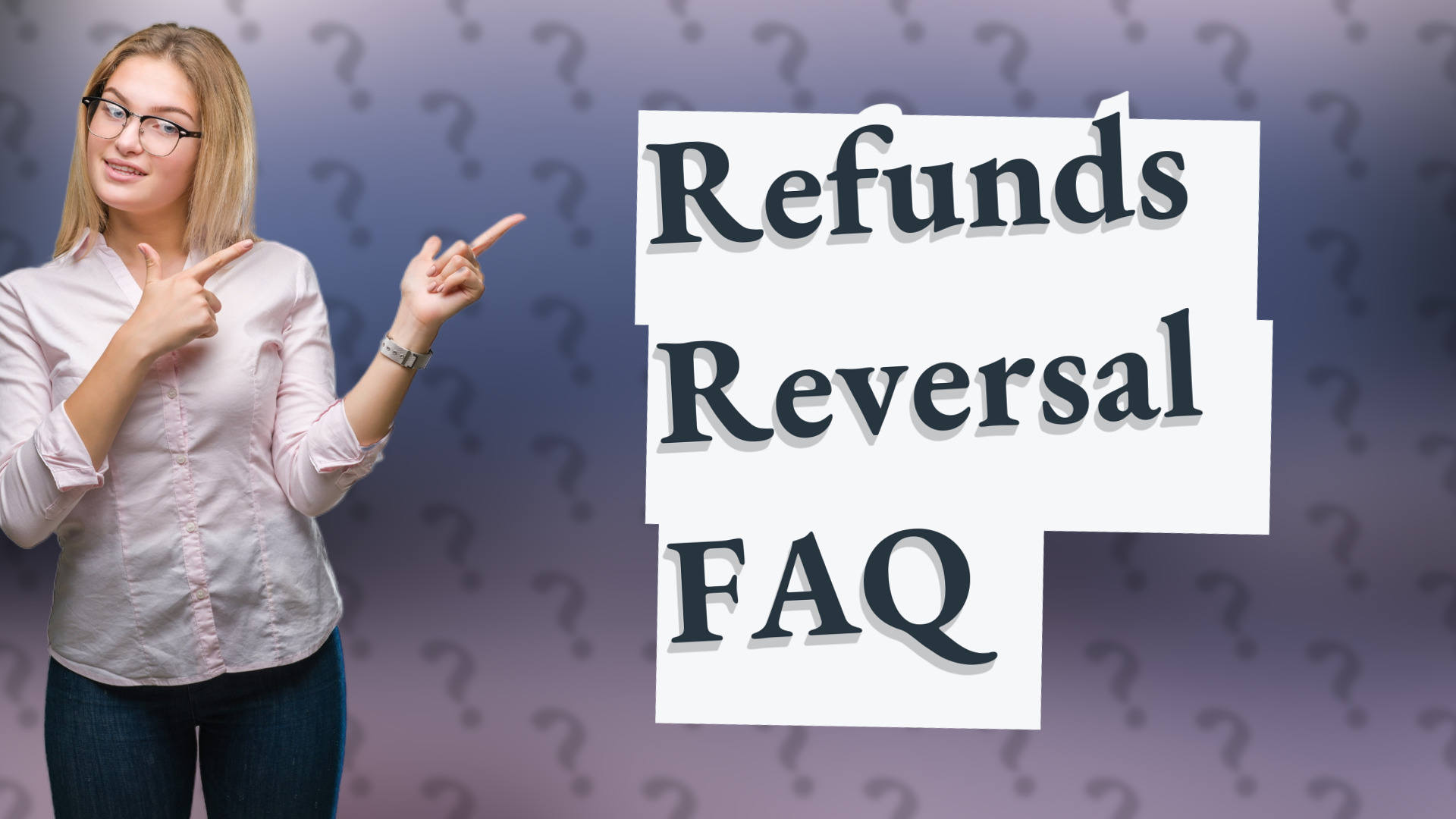 Refunds Reversal FAQ