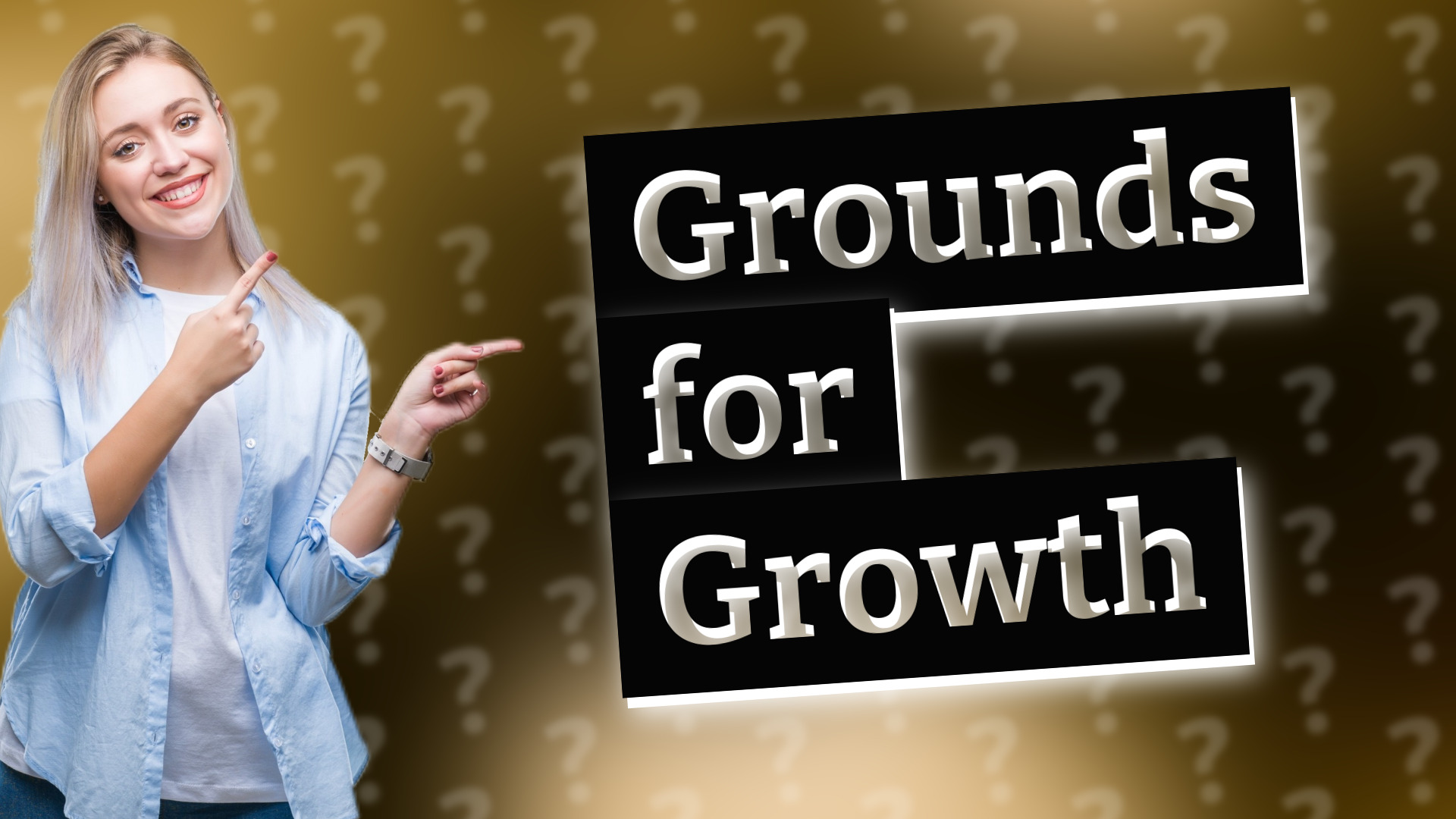 Grounds for Growth