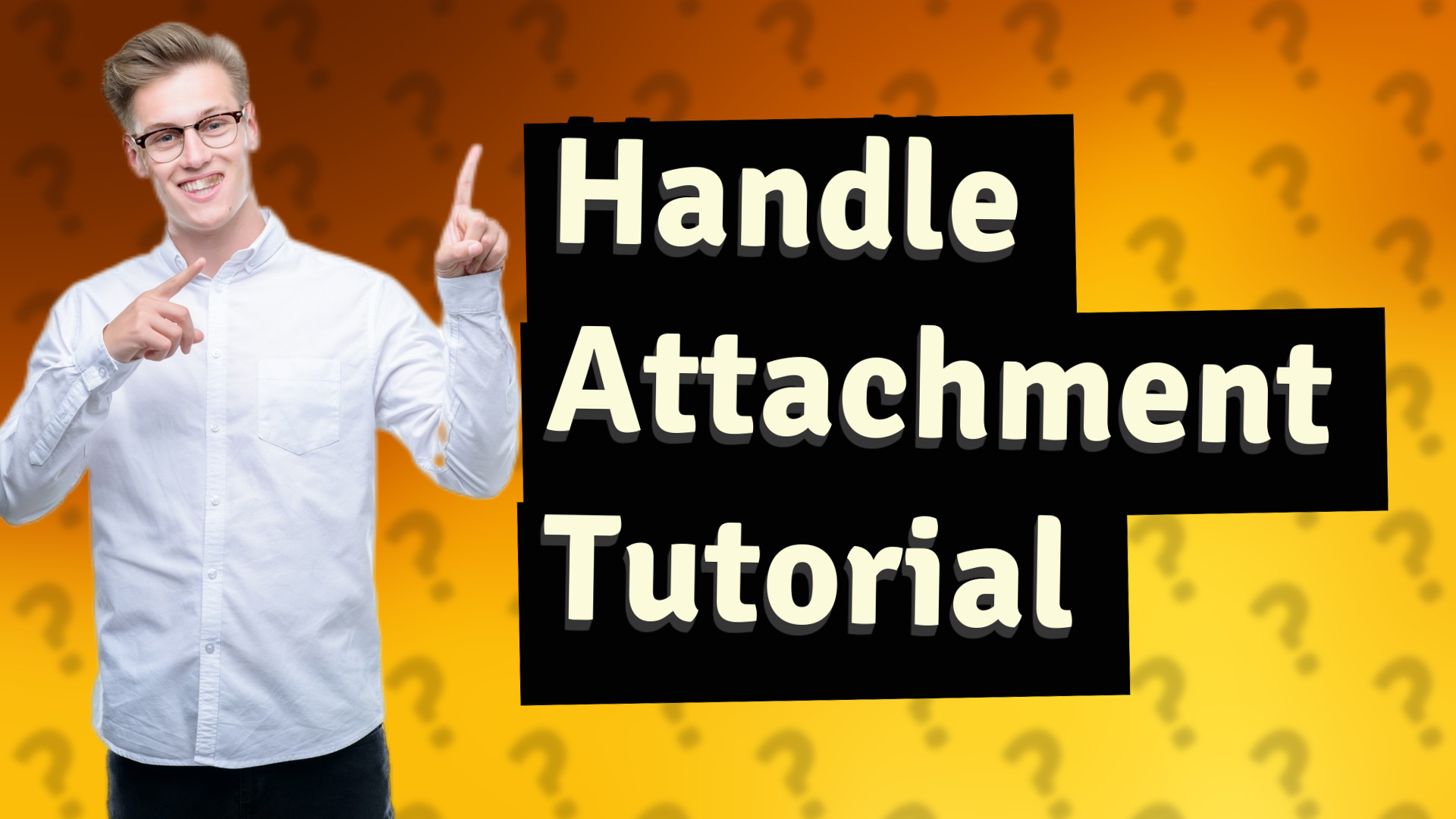 Handle Attachment Tutorial