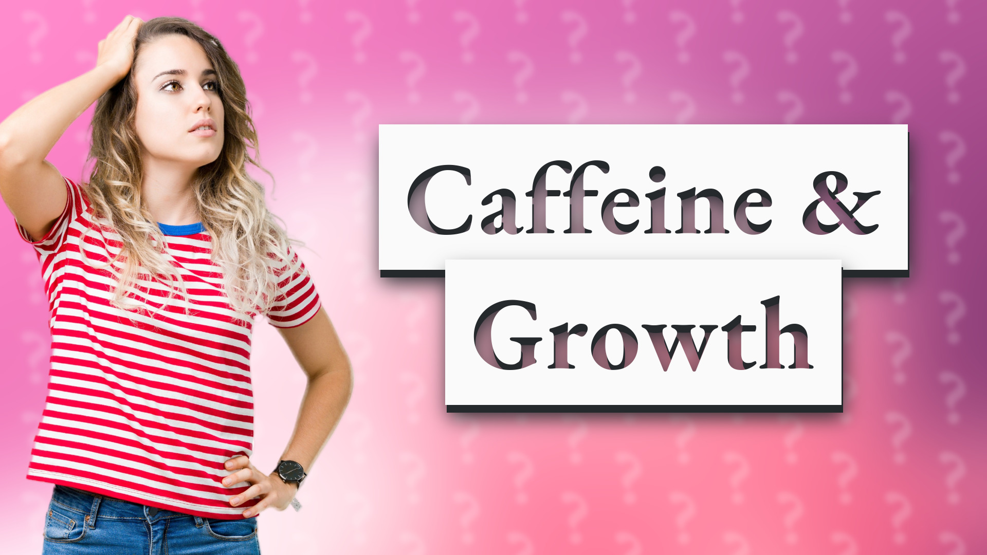 Caffeine & Growth
