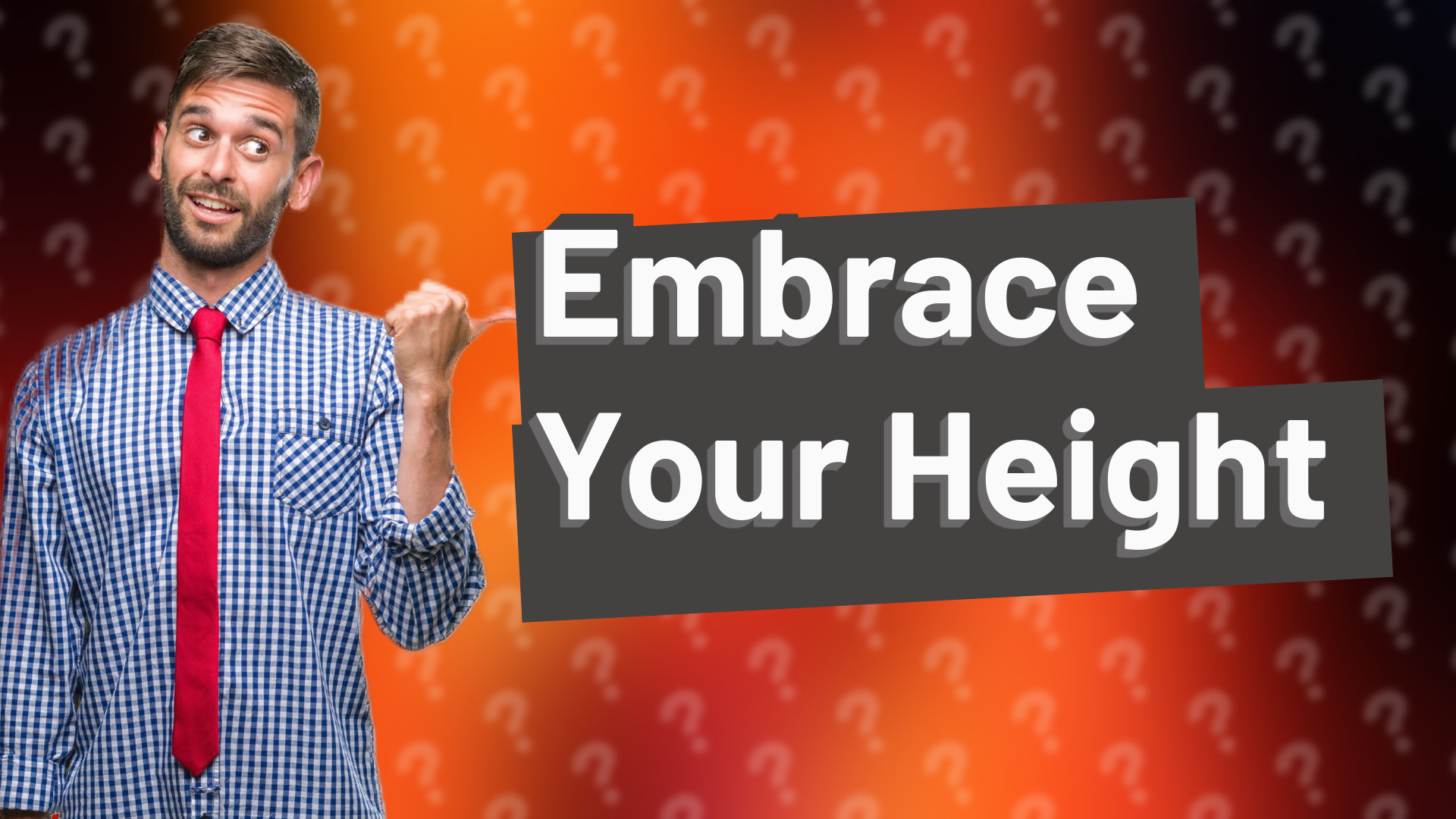 Embrace Your Height