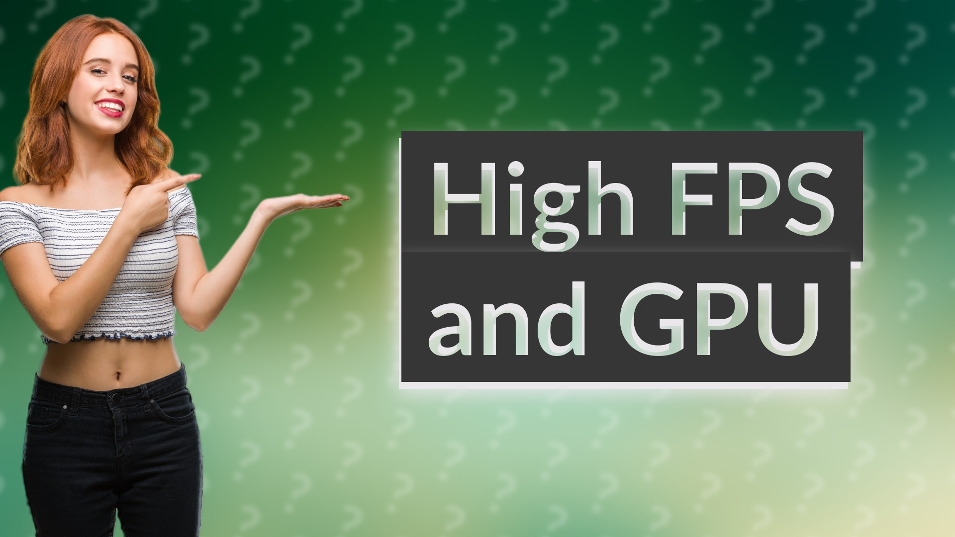 High FPS and GPU
