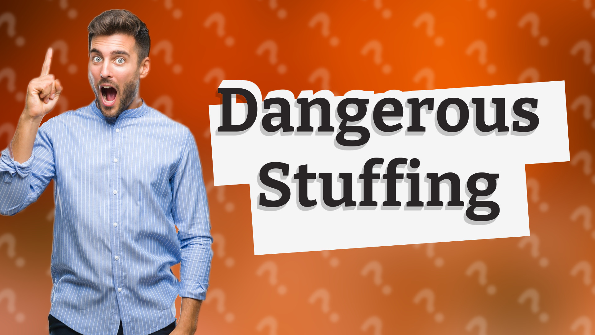 Dangerous Stuffing