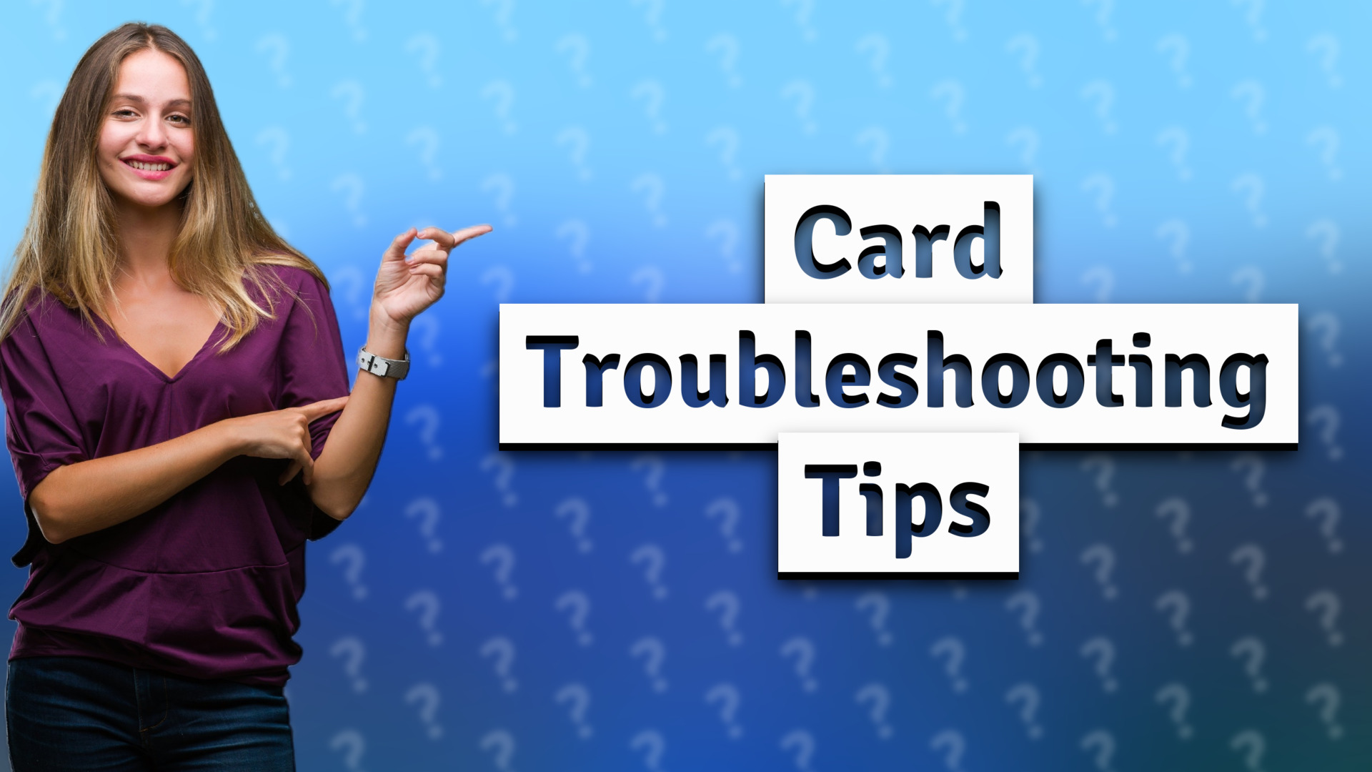 Card Troubleshooting Tips