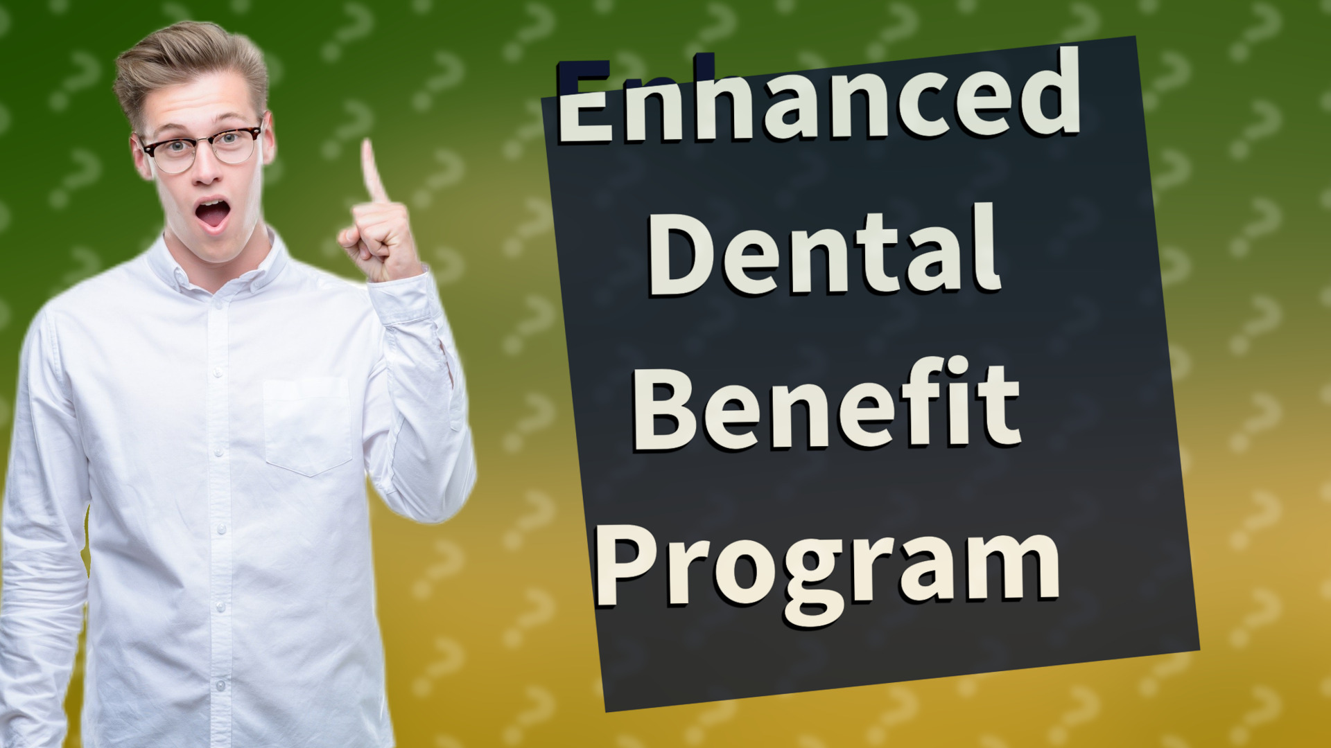 Enhanced Dental Benefit Program